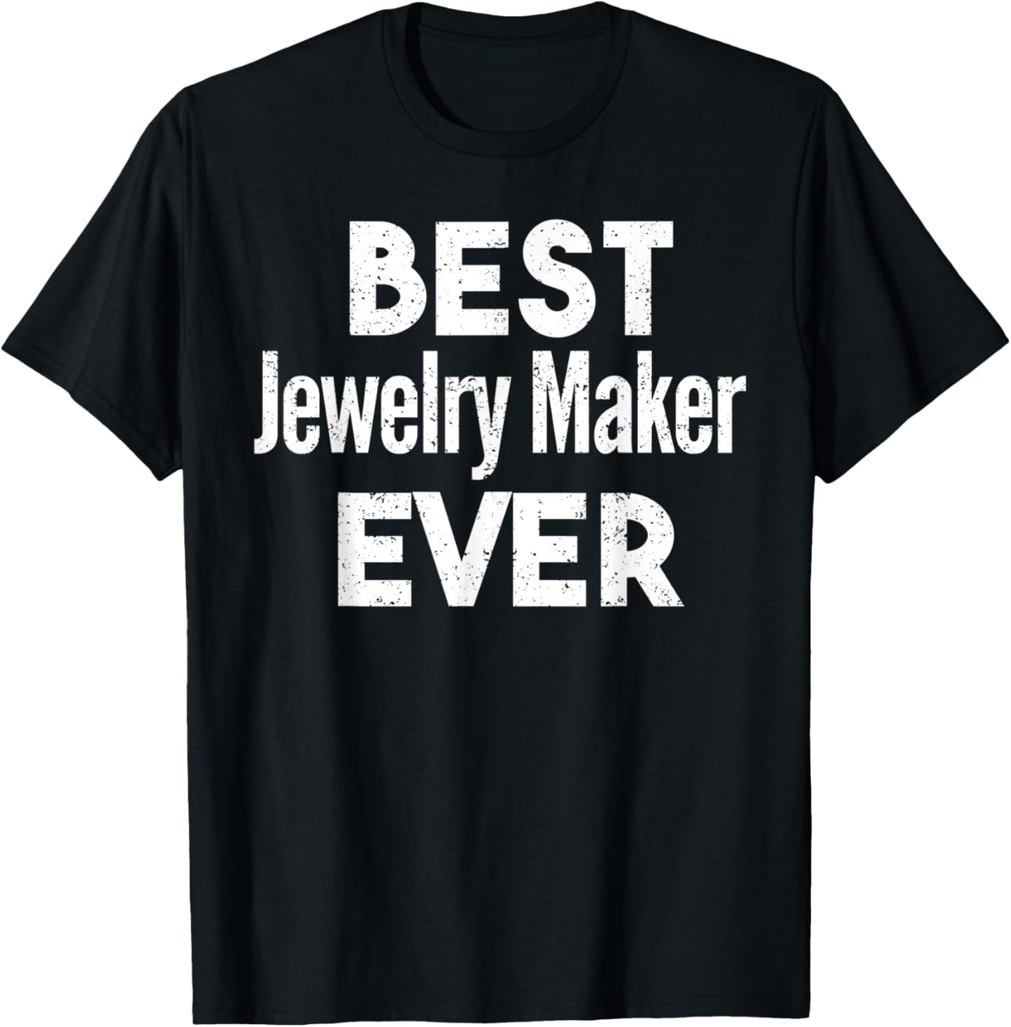 Distressed Best jewelry-maker Ever Apparel | US Viral Style | Comfort Daily Wear