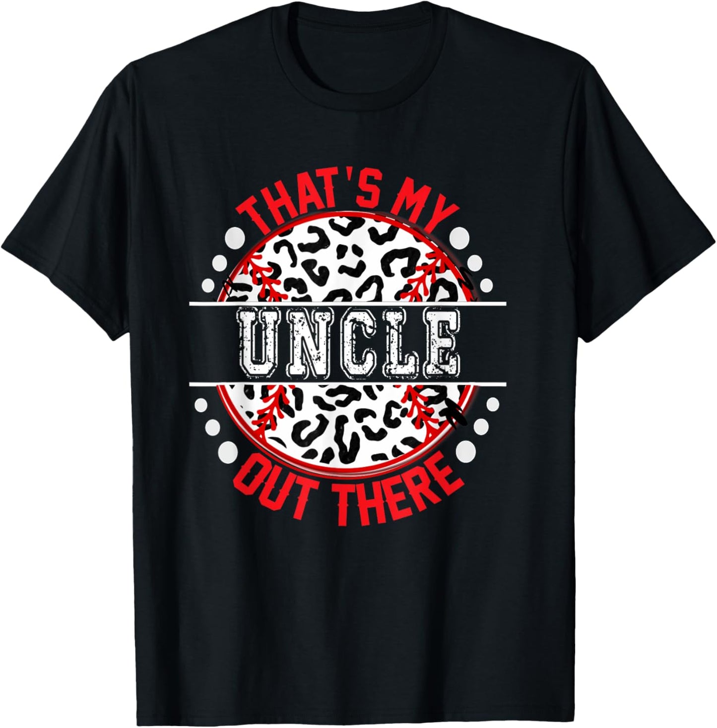 That s My UNCLE Out There T Ball Tee Ball Cute Trendy T Shirt Premium Print Fan Favorite