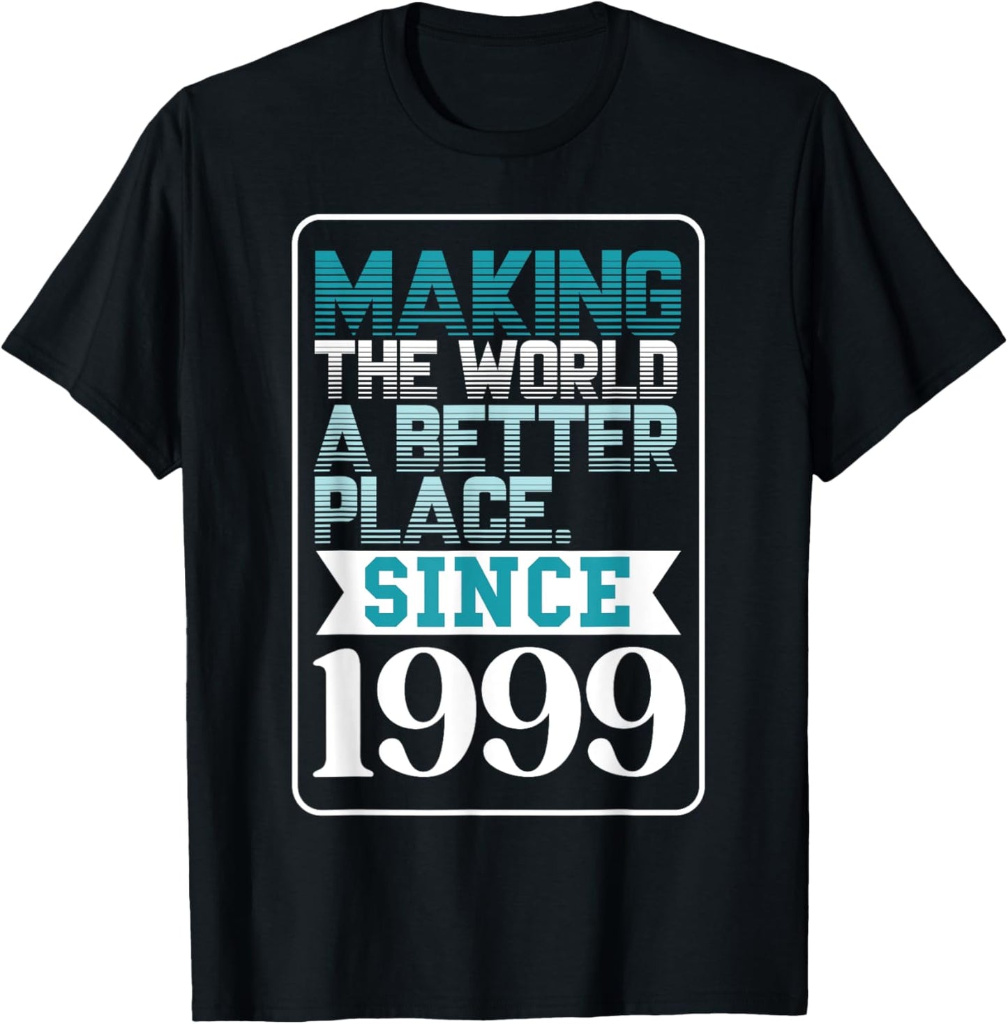 Making the world a better place since 1999 Apparel | Top Conversion Title | High CTR Boost