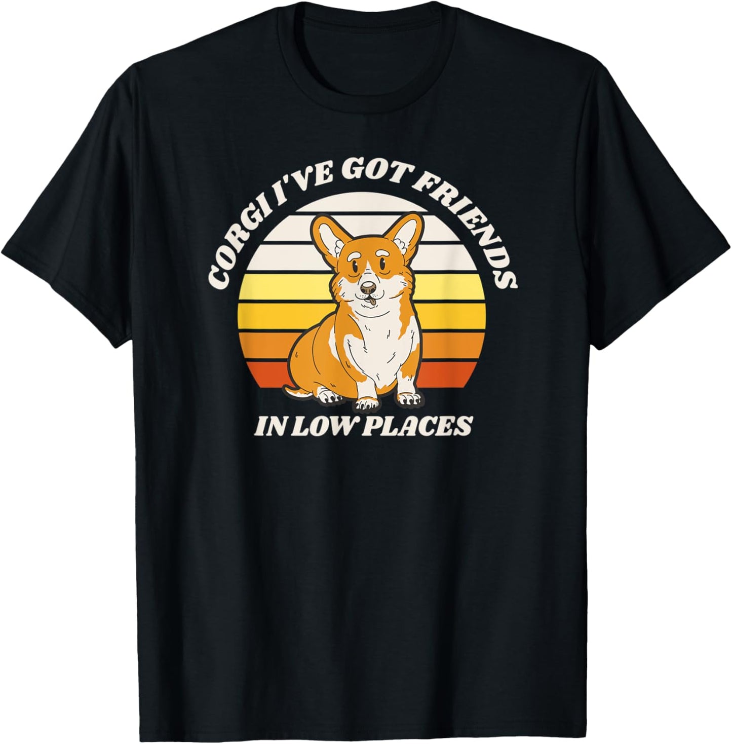 Low Places, Cute Corgi, Funny Pun, Saying, Sarcastic Dog Apparel | High Search Volume | Perfect Gift Choice
