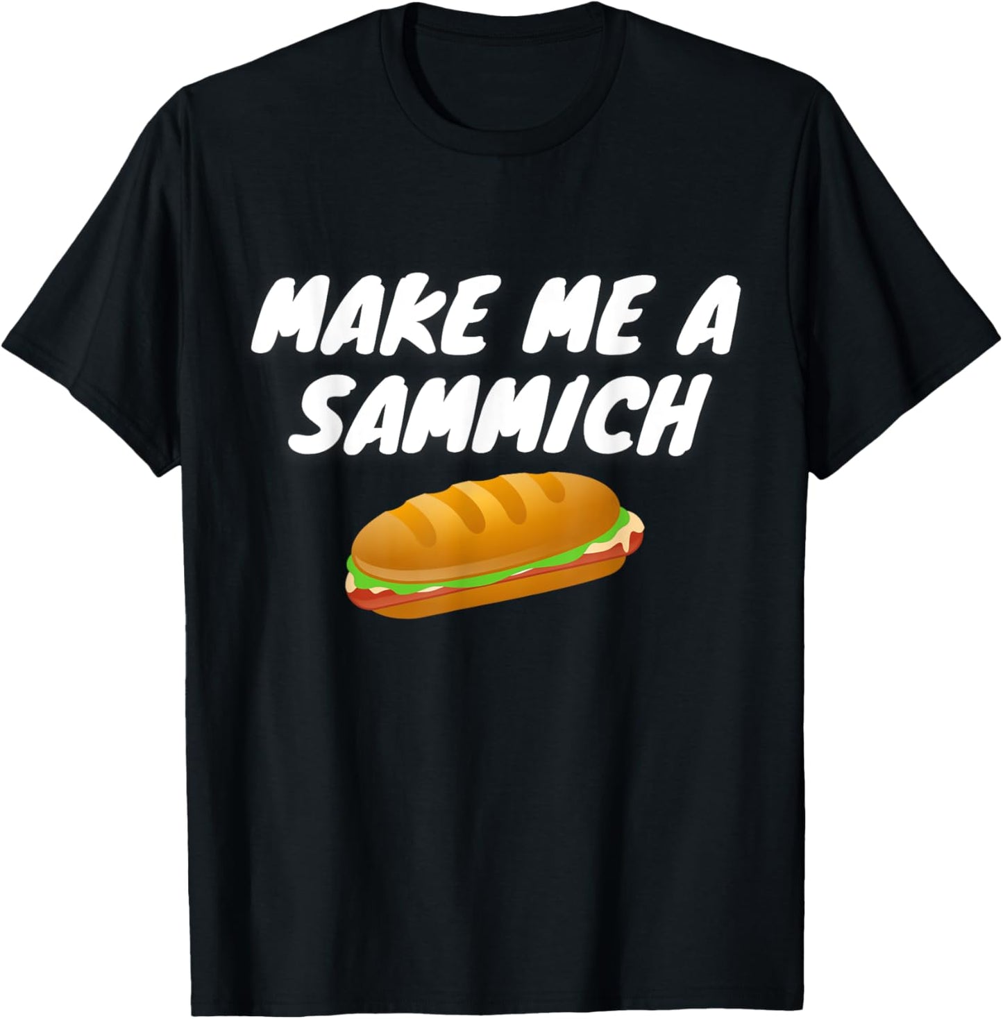 Make Me A Sammich Sandwich Maker Apparel | Best Seller Pick | Perfect Gift Idea