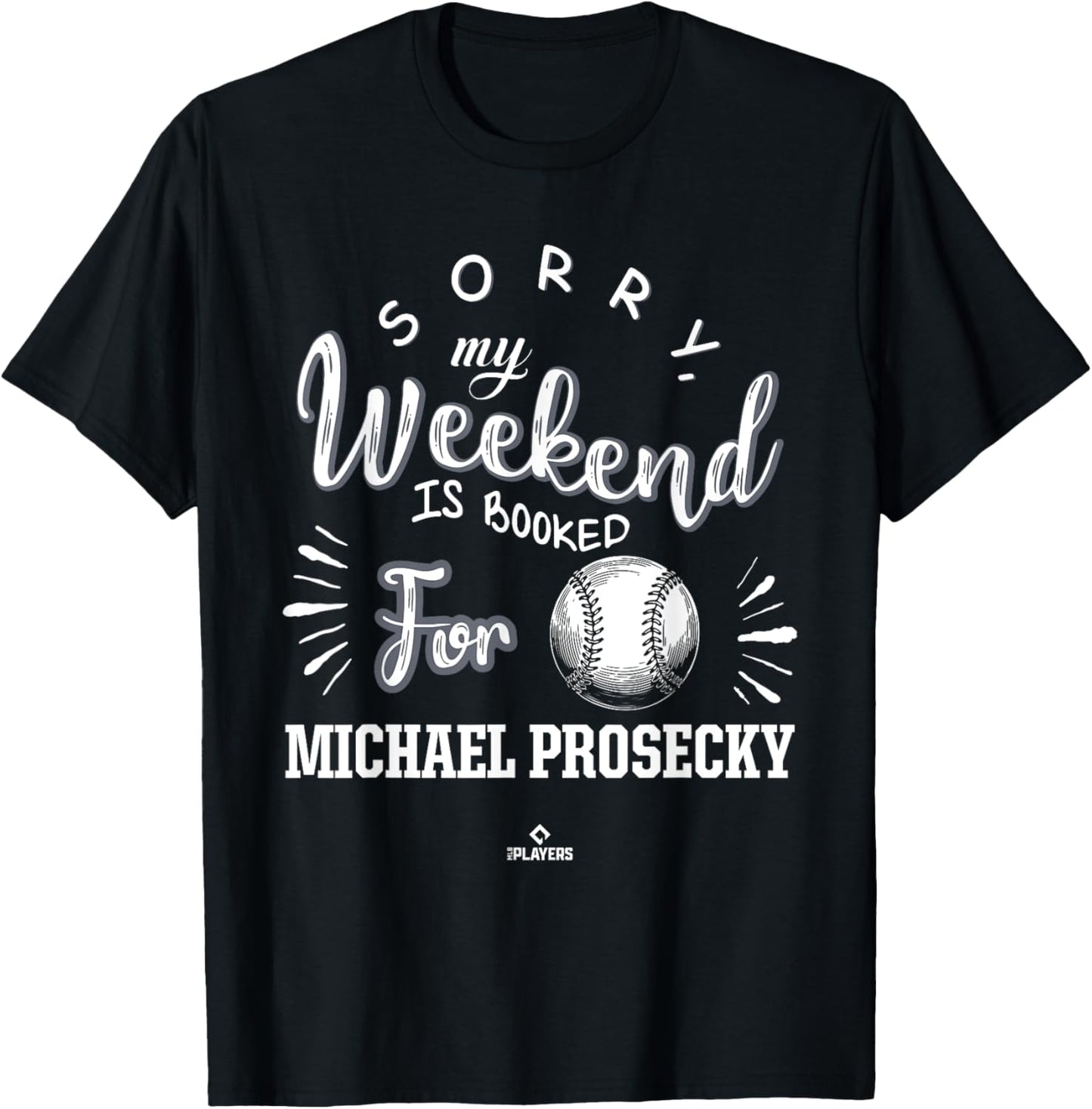Weekend Booked for Michael Prosecky Prospect Baseball Fan Apparel | Everyday Casual Wear