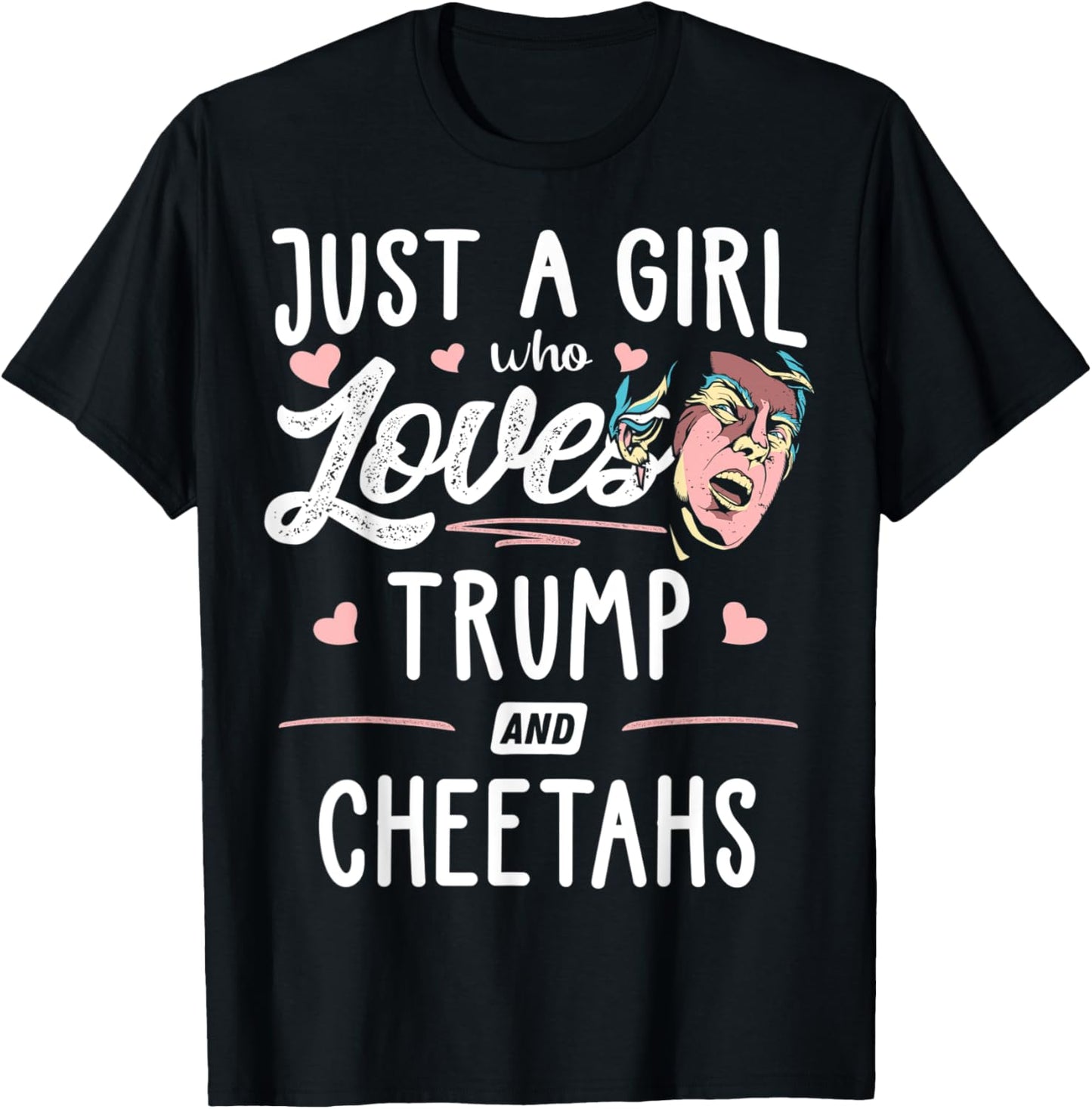 Just A Girl Who Loves Trump And Cheetahs Gift Women Apparel High Search Demand Gift Ready