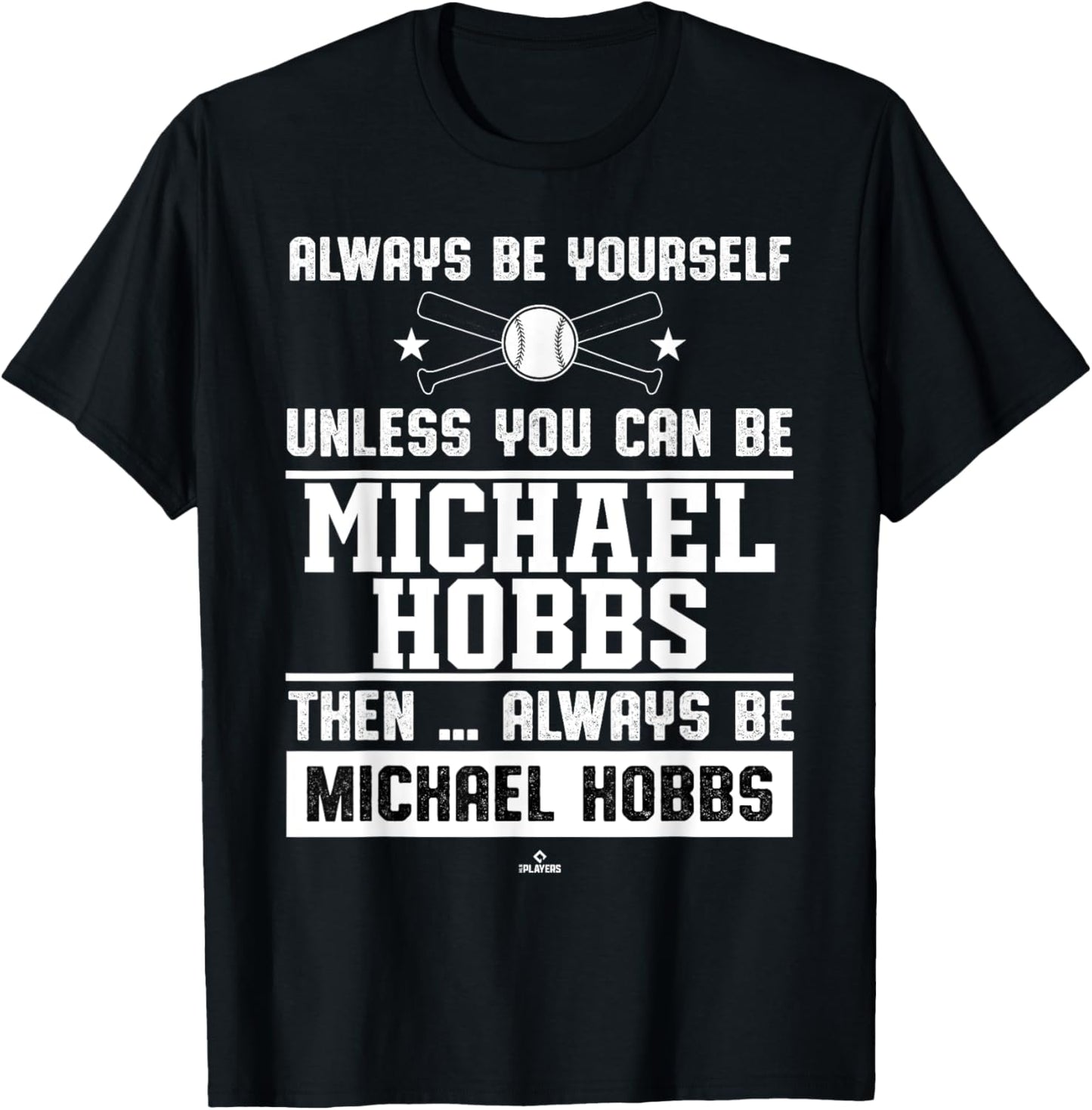 Always Be Yourself Michael Hobbs Prospect Baseball Fan Gear Apparel | Everyday Casual Wear