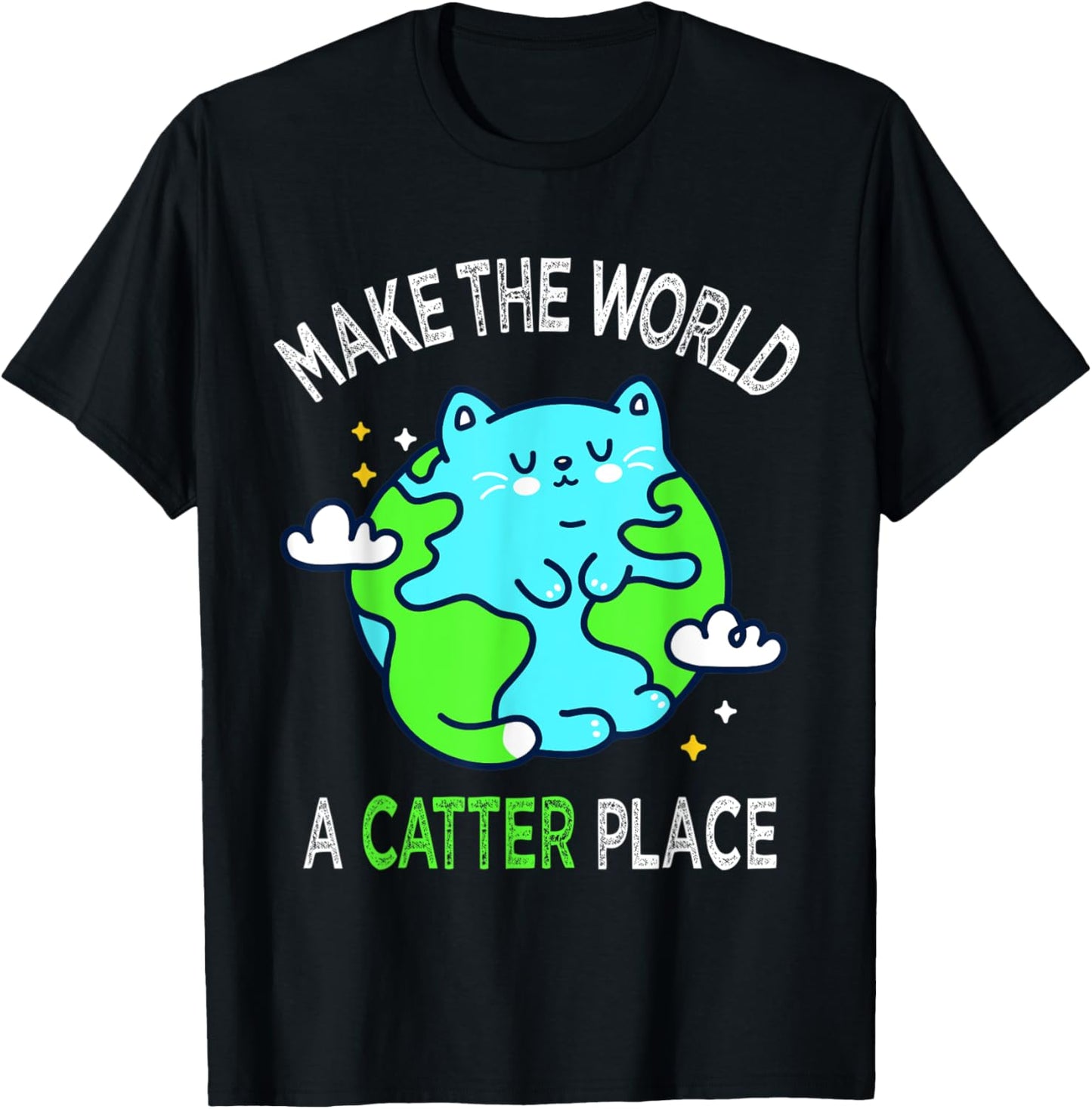 Make The World A Catter Place Earth Day Cat T-Shirt for Men Women Kids T-Shirt | High Search Volume | Aesthetic Casual Look