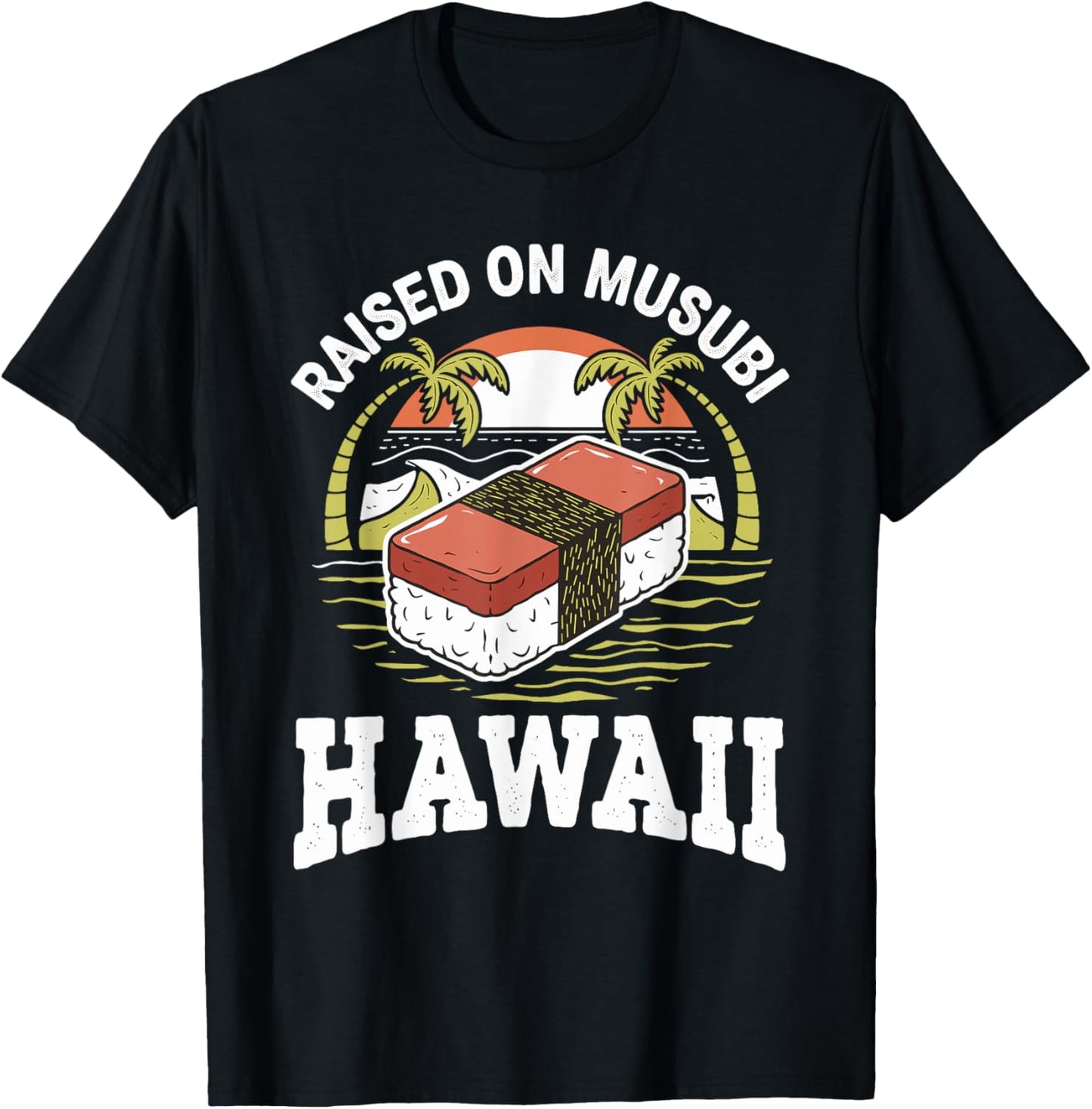 Raised On Musubi Hawaiian Food Hawaii Sushi Kawaii Musubi Apparel | Premium Quality | Aesthetic Fit