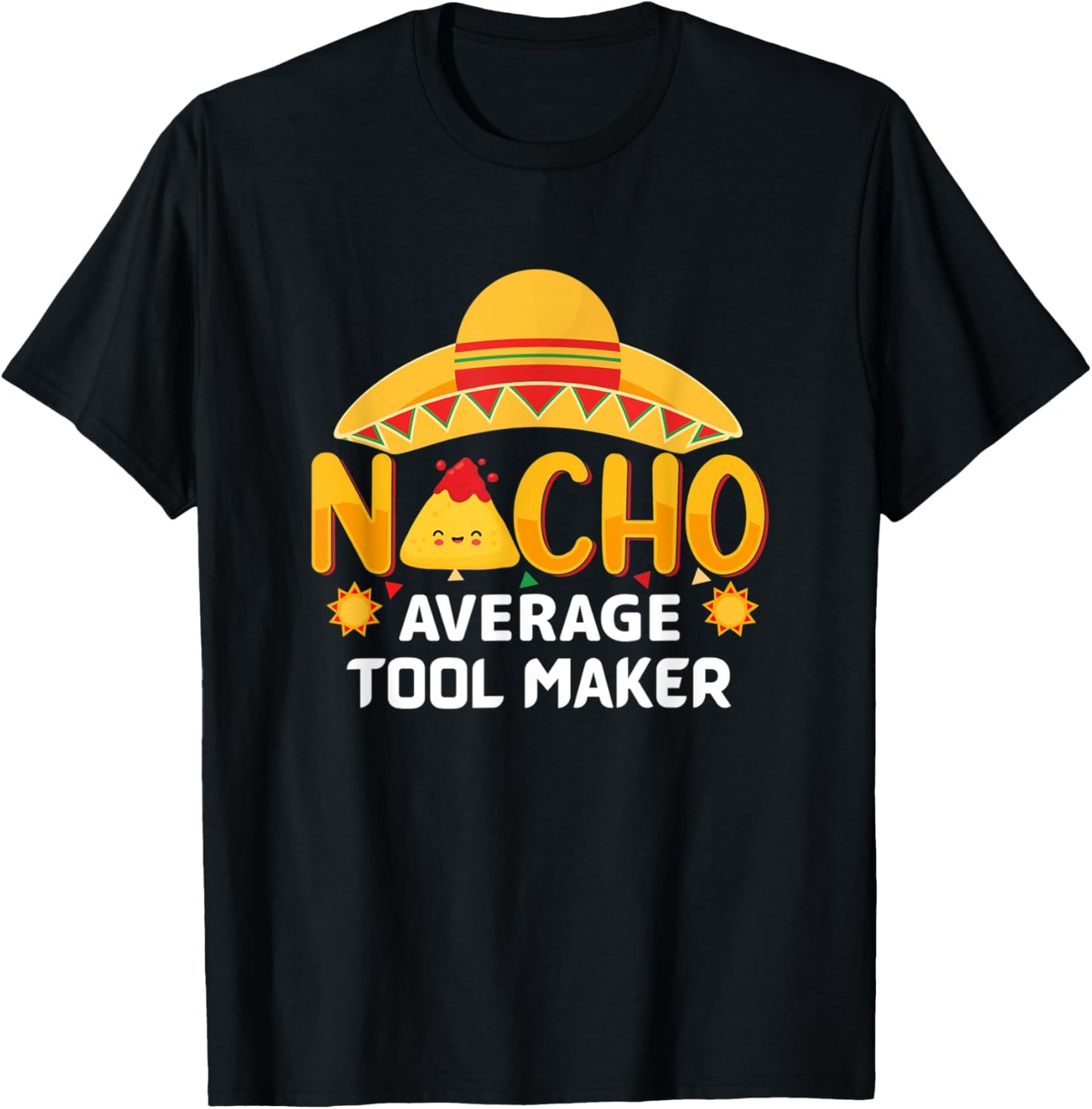 Nacho Average Tool maker Cinco de Mayo Humor Sarcastic Apparel | Trending 2025 | Aesthetic Fit