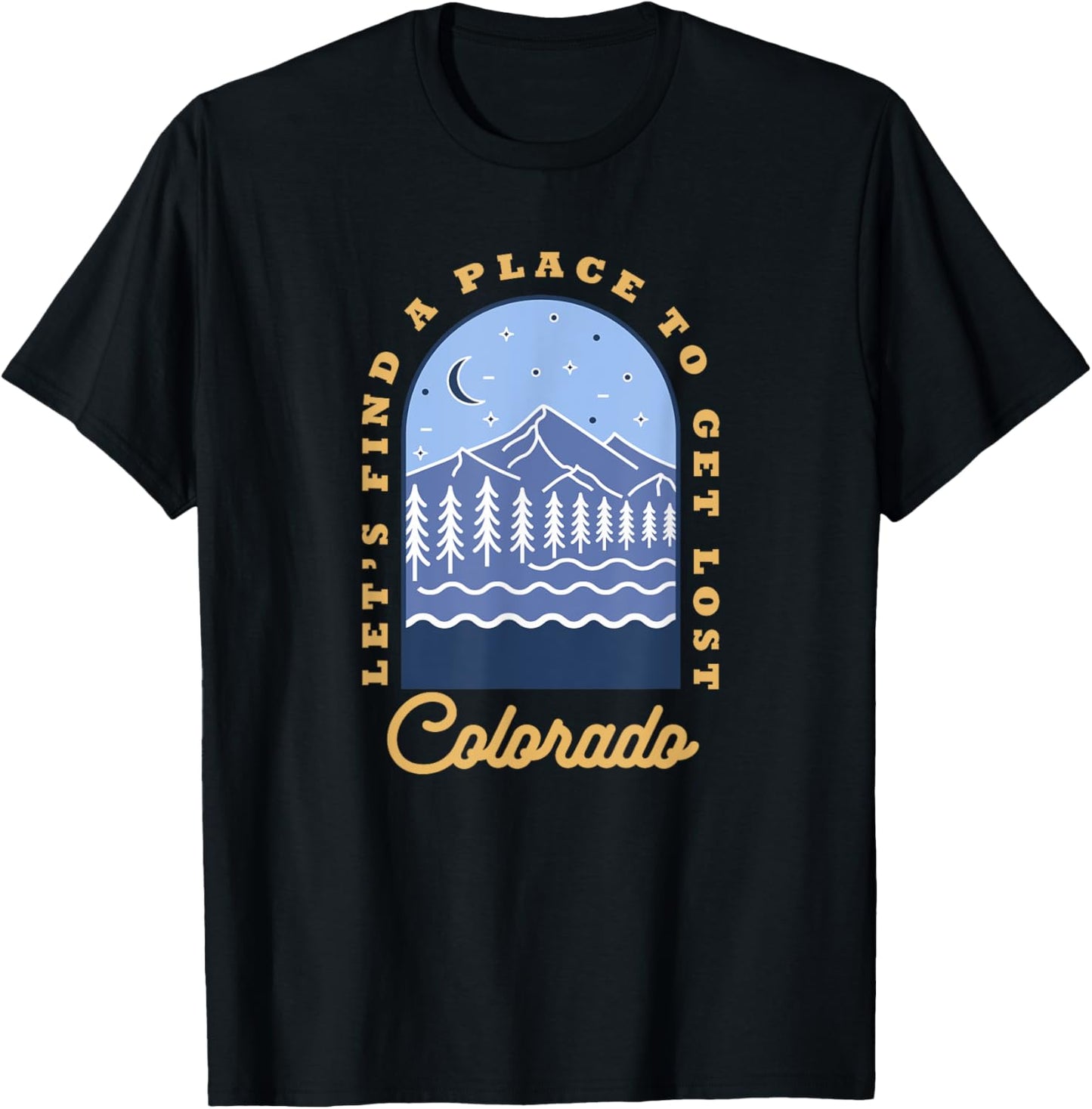 Let u2019s Find A Place To Get Lost Colorado Outdoor Adventure Apparel | US Viral Pick | Aesthetic Casual Look