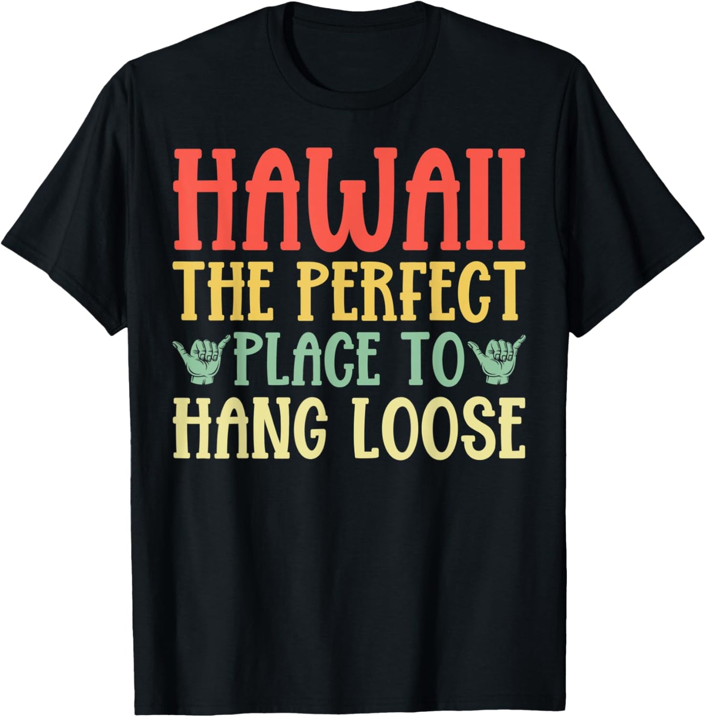 Hawaii The Perfect Place to Hang Loose, Hawaiian Apparel | Bestseller Style | Top Rated Comfort