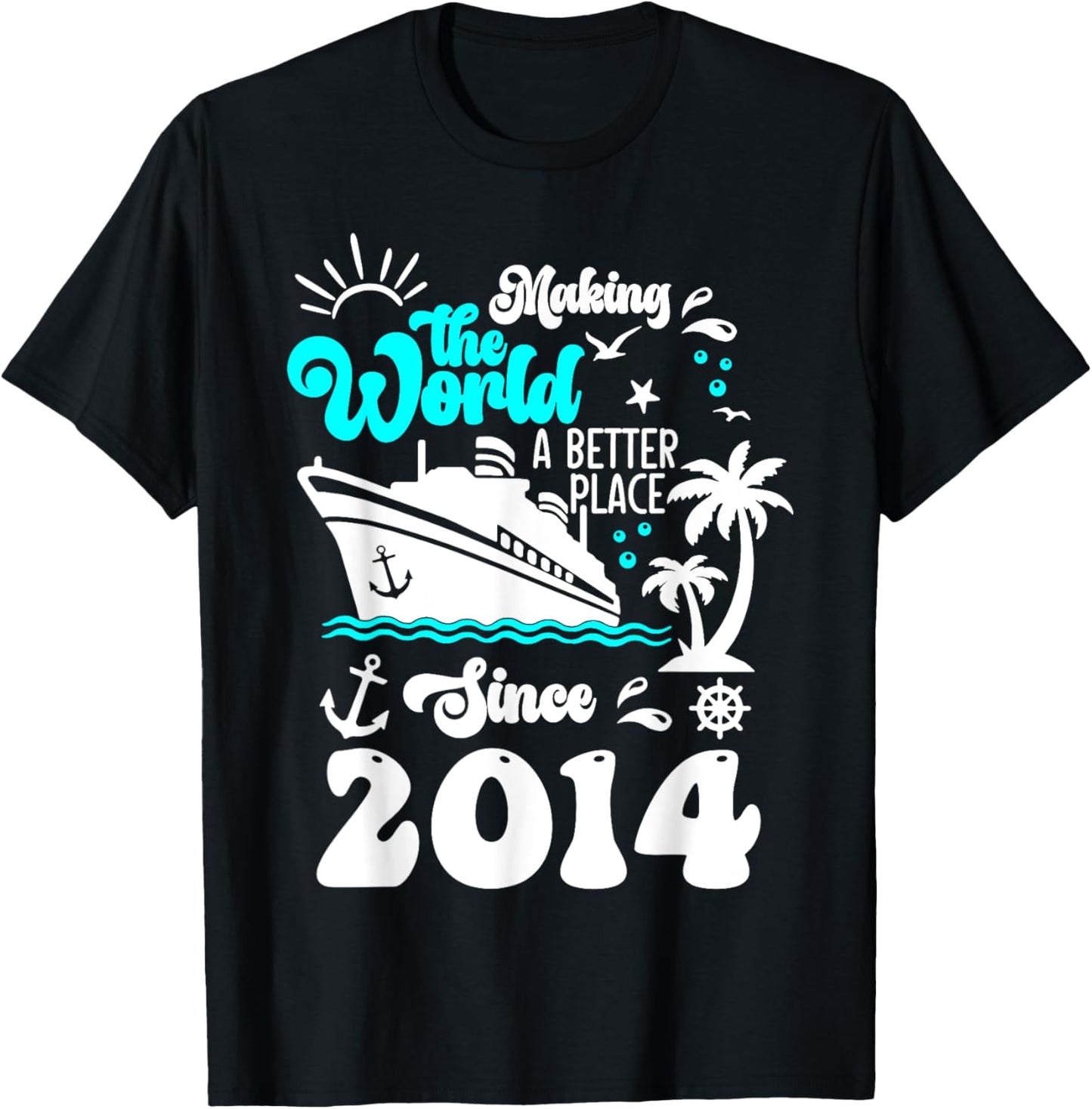 Cruise Ship Making the world a better place since 2014 Apparel | High Search Volume | High CTR Boost