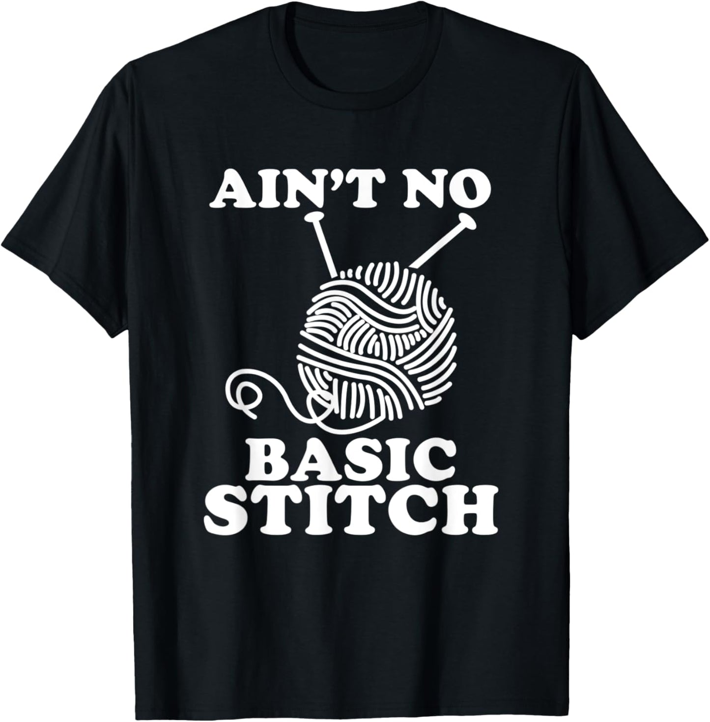 Ain't No Basic Stitch Funny Knitting Yarn Hobby Yarn Supply | Trending 2025 | Perfect for Crafters