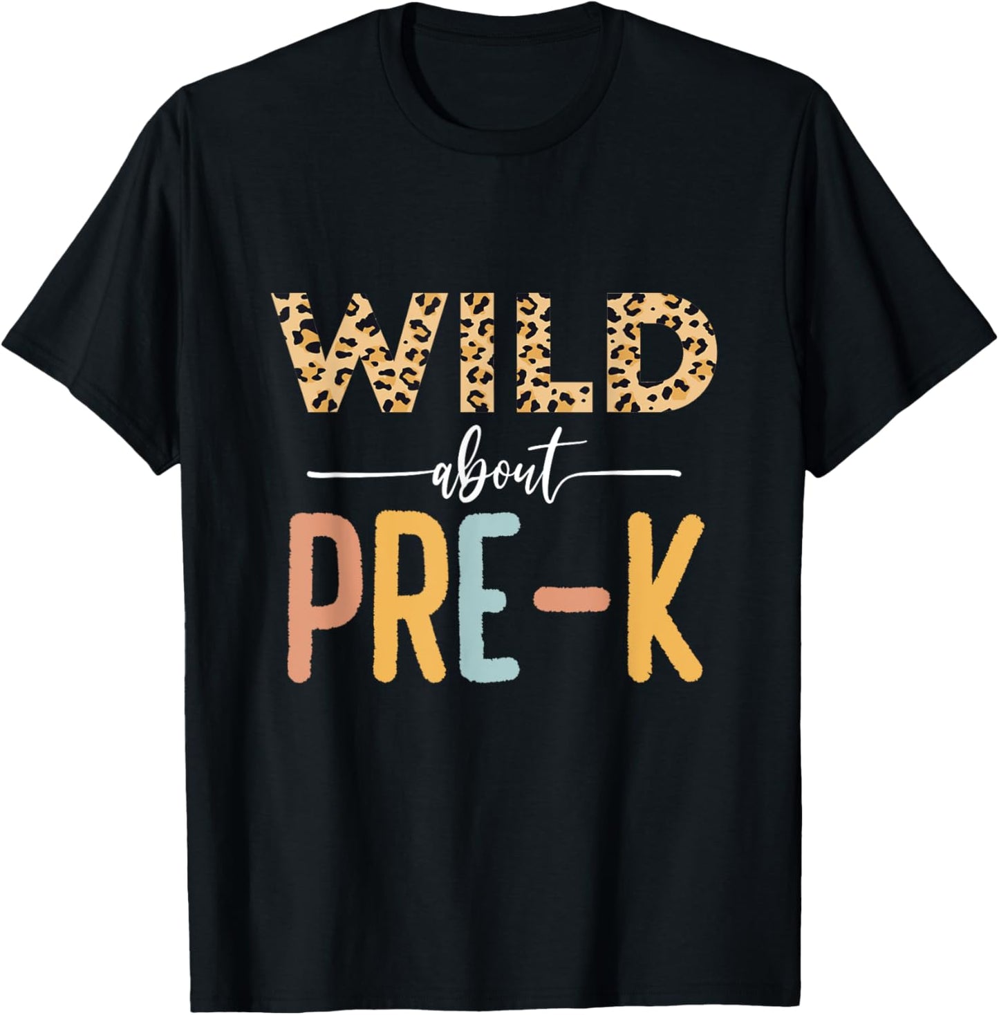 Wild About Pre K Leopard Girls Teacher Back To School Apparel Streetwear Style Everyday Wear