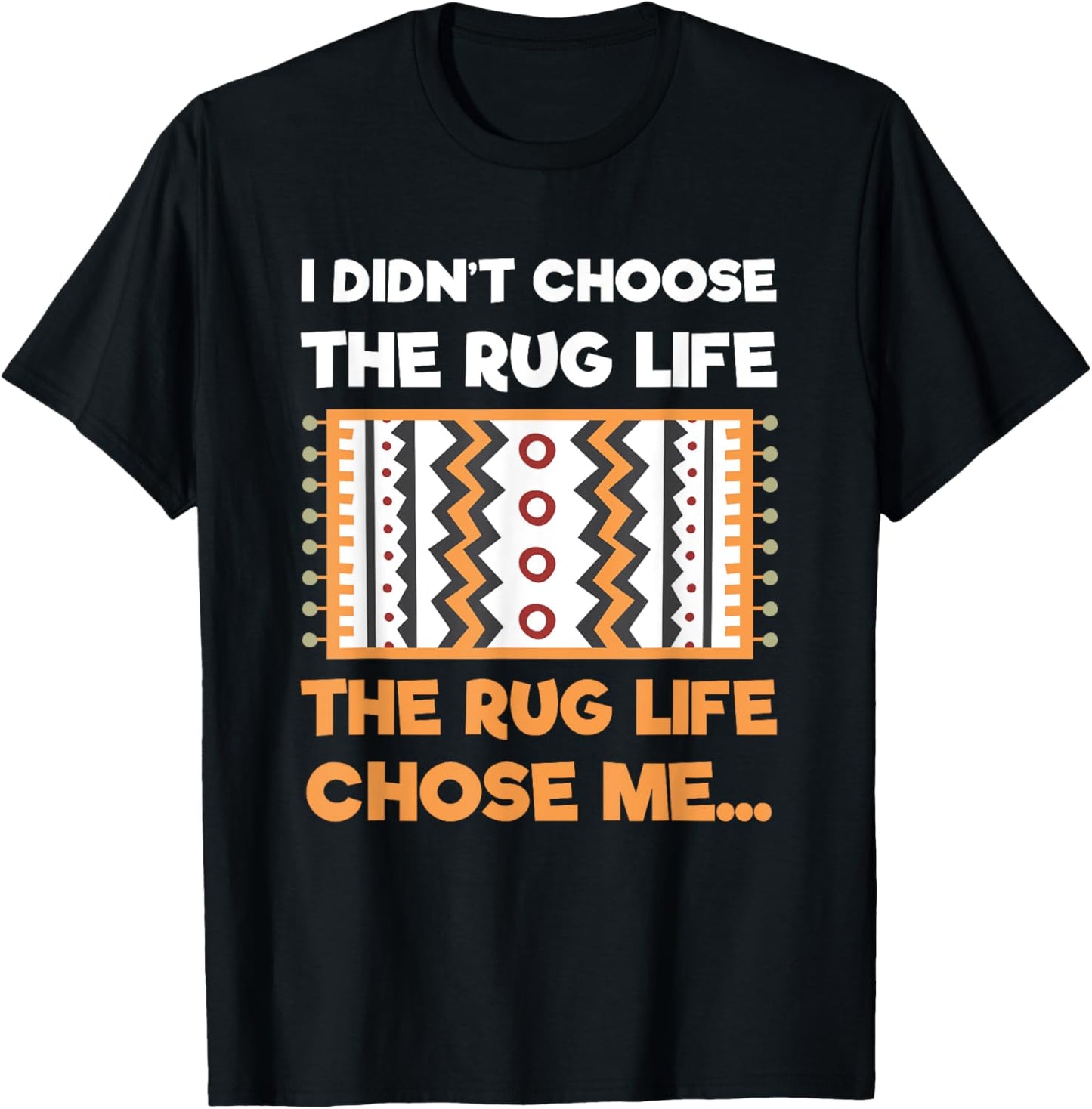 Funny The Rug Chose Me Life Rug Pun Rug Makers gift Apparel | Trending 2025 | Comfort Daily Wear