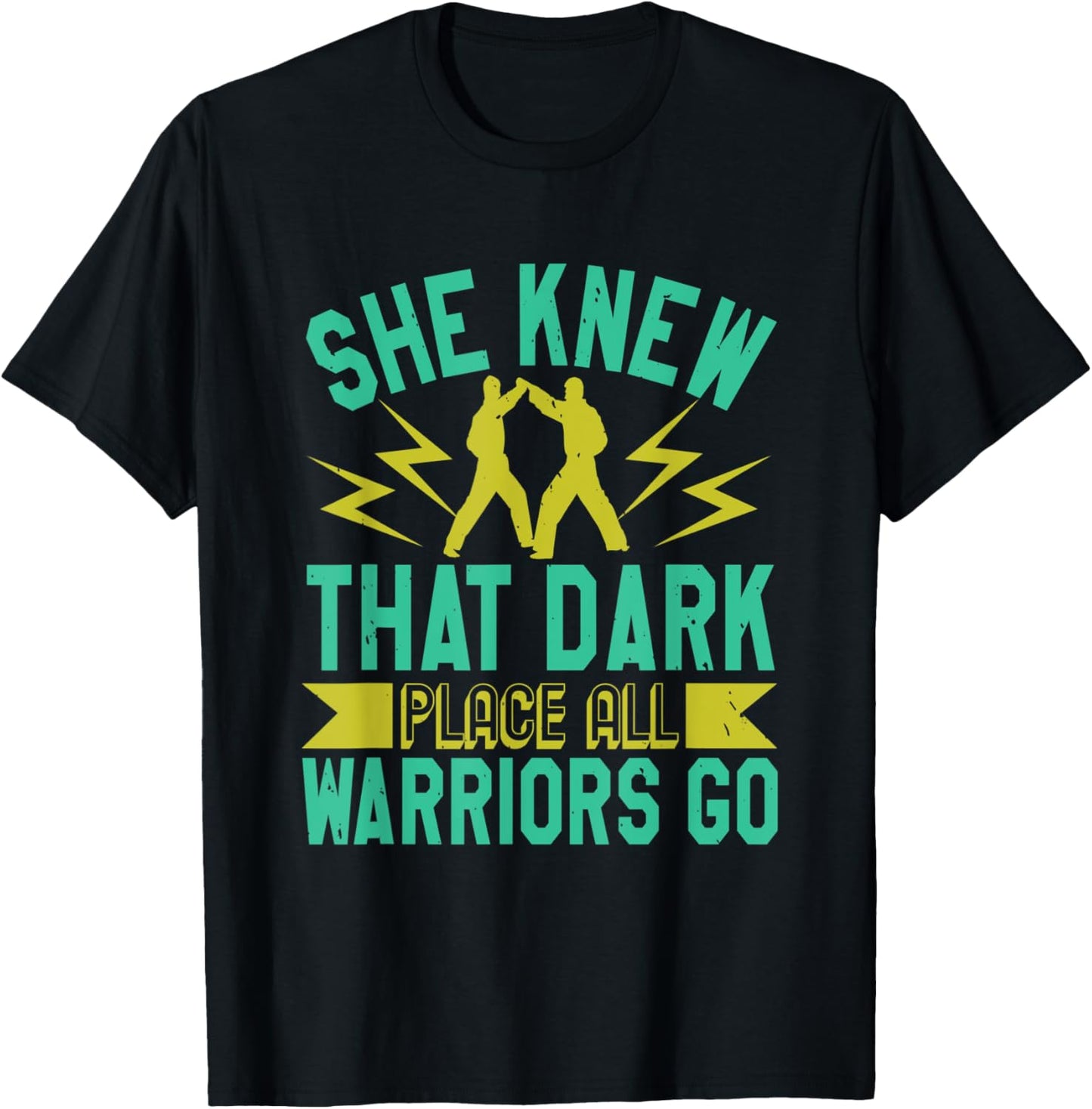 She Knew That Dark Place All Warriors Go Apparel | Premium Quality | Perfect Gift Choice