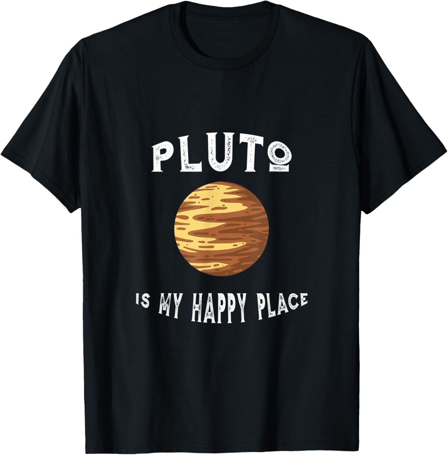 Planet Pluto Is My Happy Place Pluto Apparel | Premium Quality | Top Rated Comfort