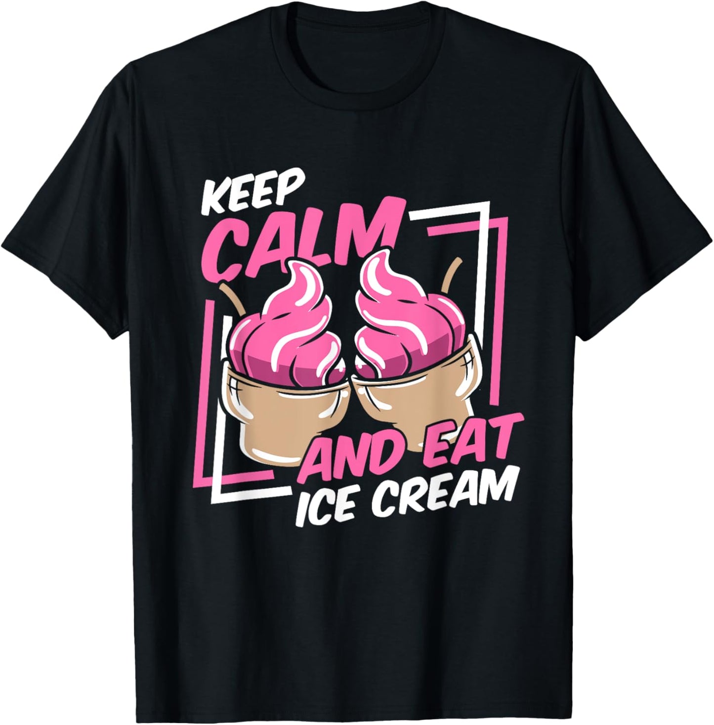 Keep Calm And Eat Ice Cream Gelato Maker Lover Ice Cream Men Women Kids Apparel | High Search Volume | Perfect Gift Idea