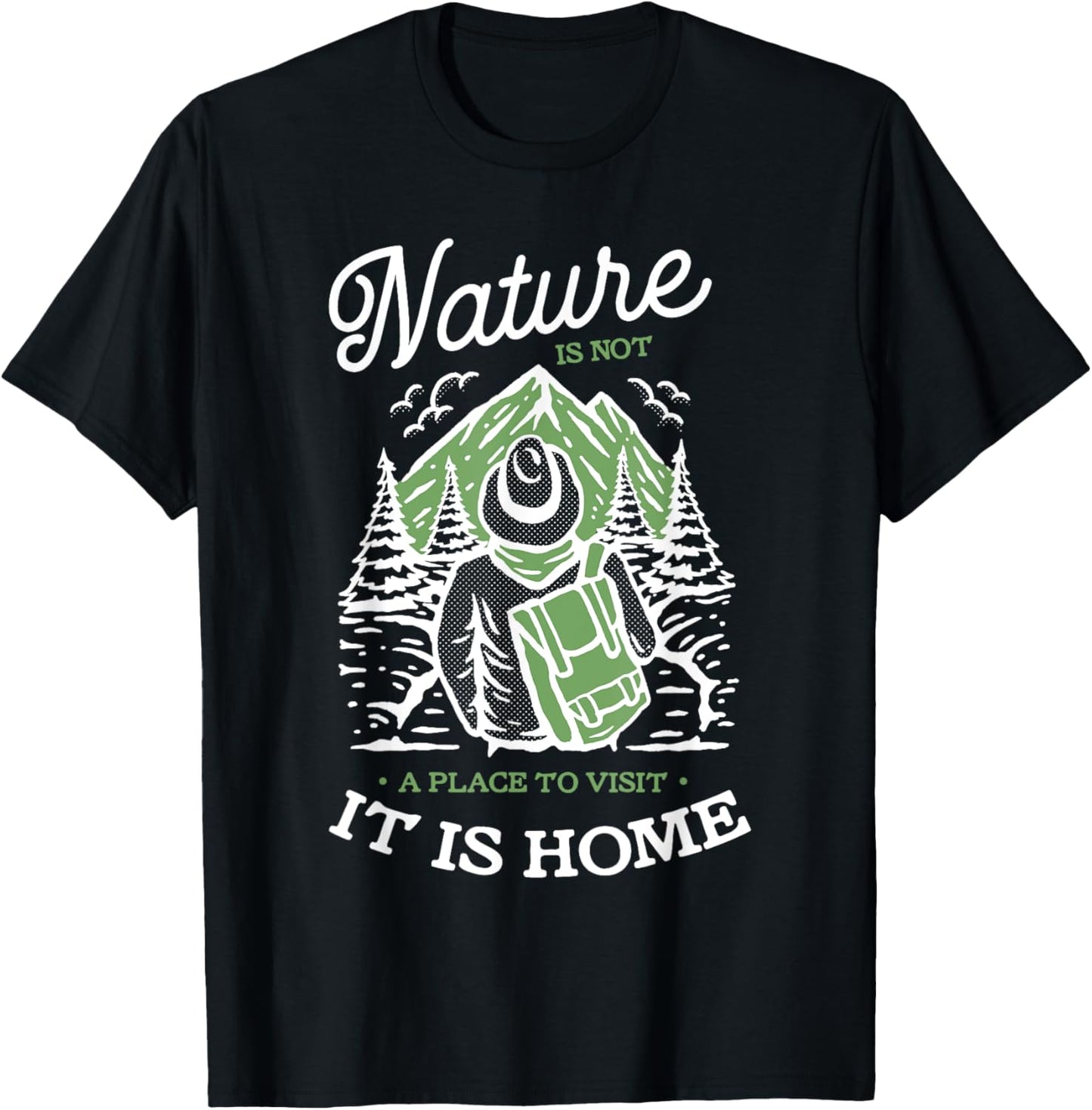 Nature Is Not A Place To Visit It Is Home Apparel | US Viral Pick | Perfect Gift Choice