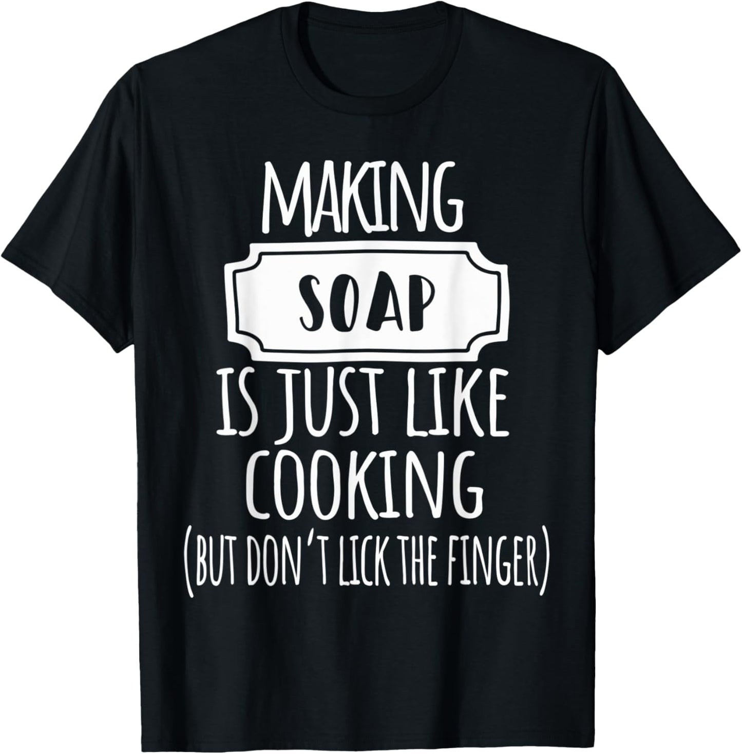 Making Soap Is Just Like Cooking Soap Making Soap Maker Apparel | Best Seller Pick | Comfort Daily Wear