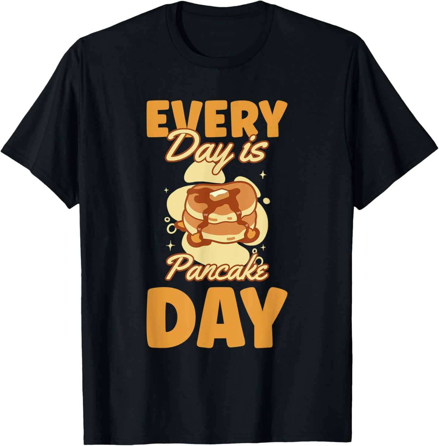 Every Day Is Pancake Day Batter Baking Breakfast Maker Apparel | High Search Volume | Aesthetic Fit