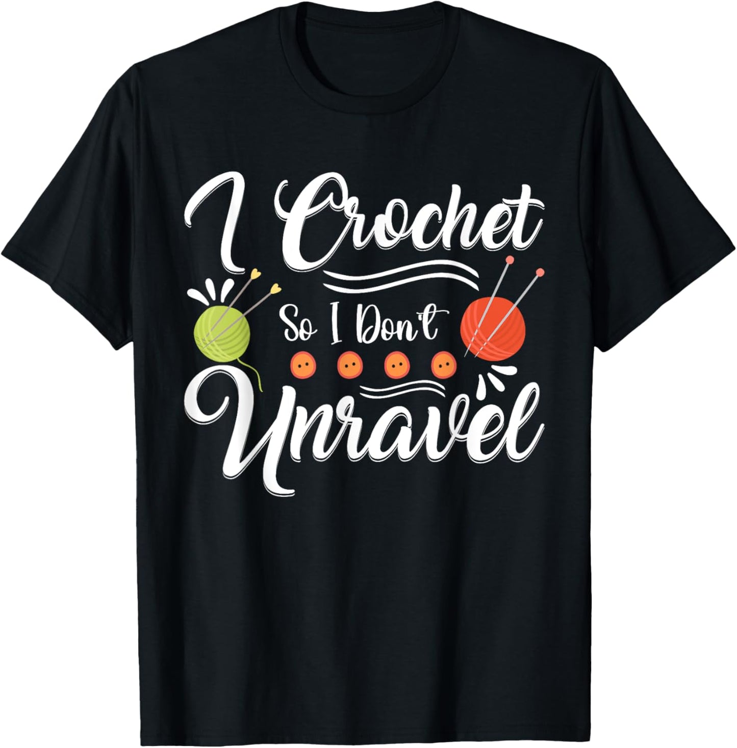 I Crochet So I Don't Unravel For Crocheting Lover Yarn Yarn Supply | High Search Volume | Customer Favorite