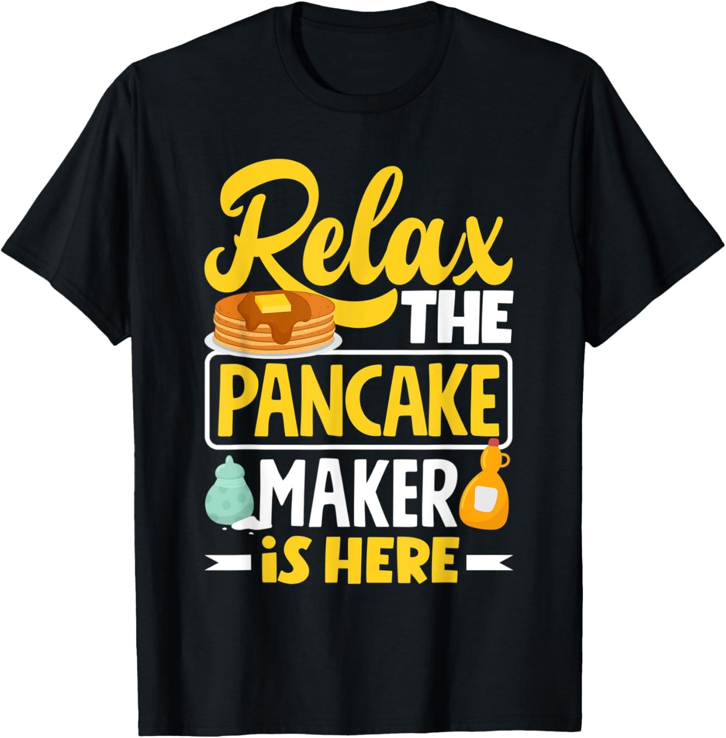 Pankecake Maker Breakfast Relax The Pancake Maker Is Here Apparel | High Search Volume | Perfect Gift Idea