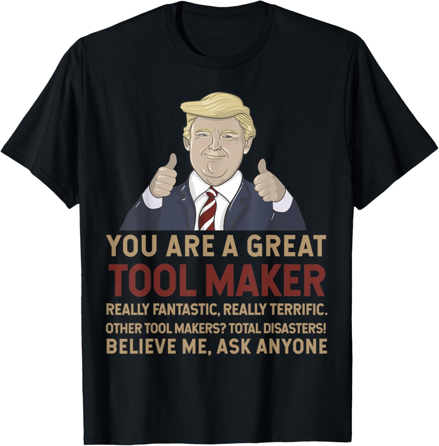 Trump You Are A Great Great Tool Maker Apparel | Best Seller Pick | Perfect Gift Idea