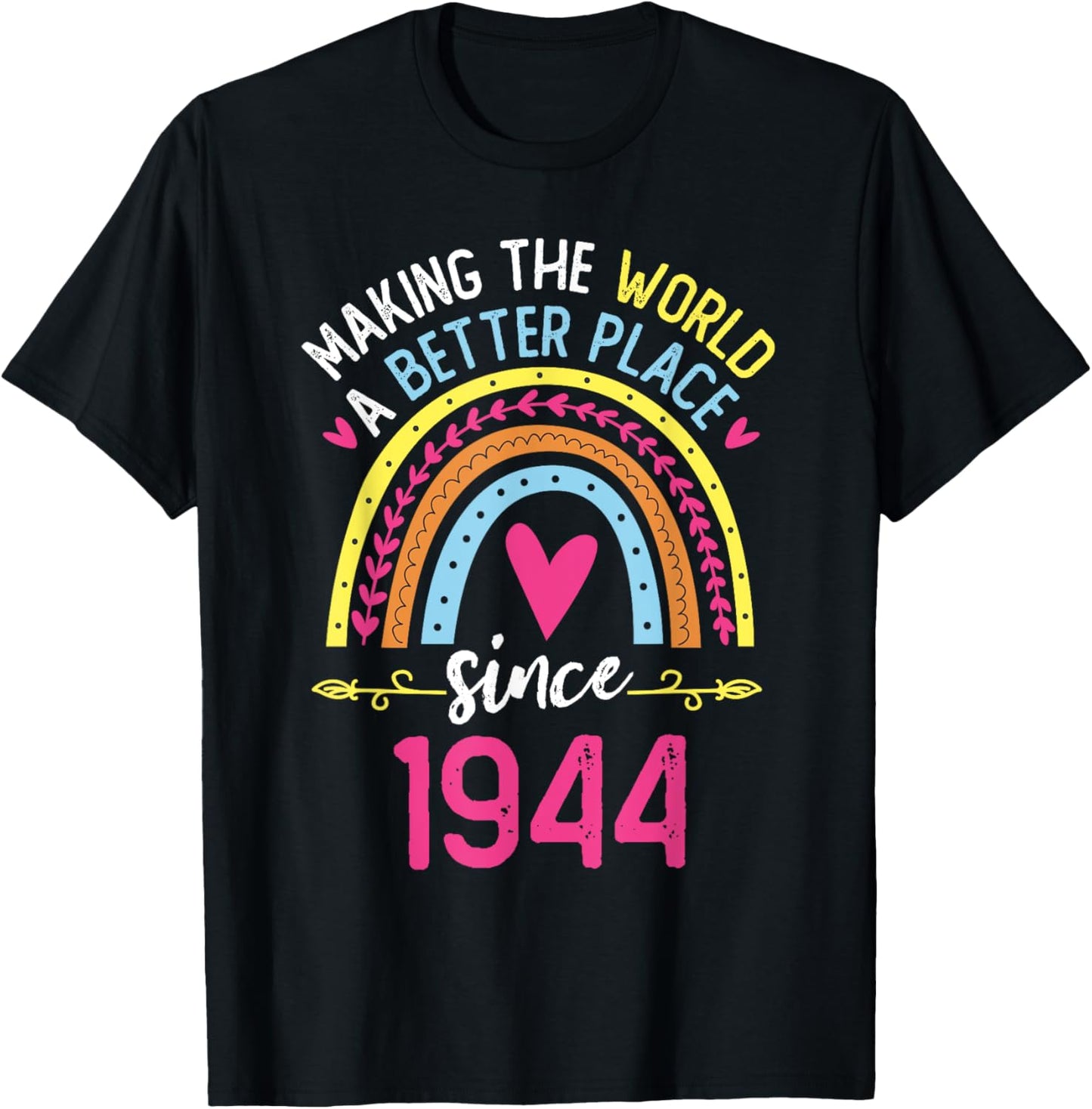 Making The World A Better Place Since 1944 80th Birthday Apparel | High Search Volume | Top Rated Comfort