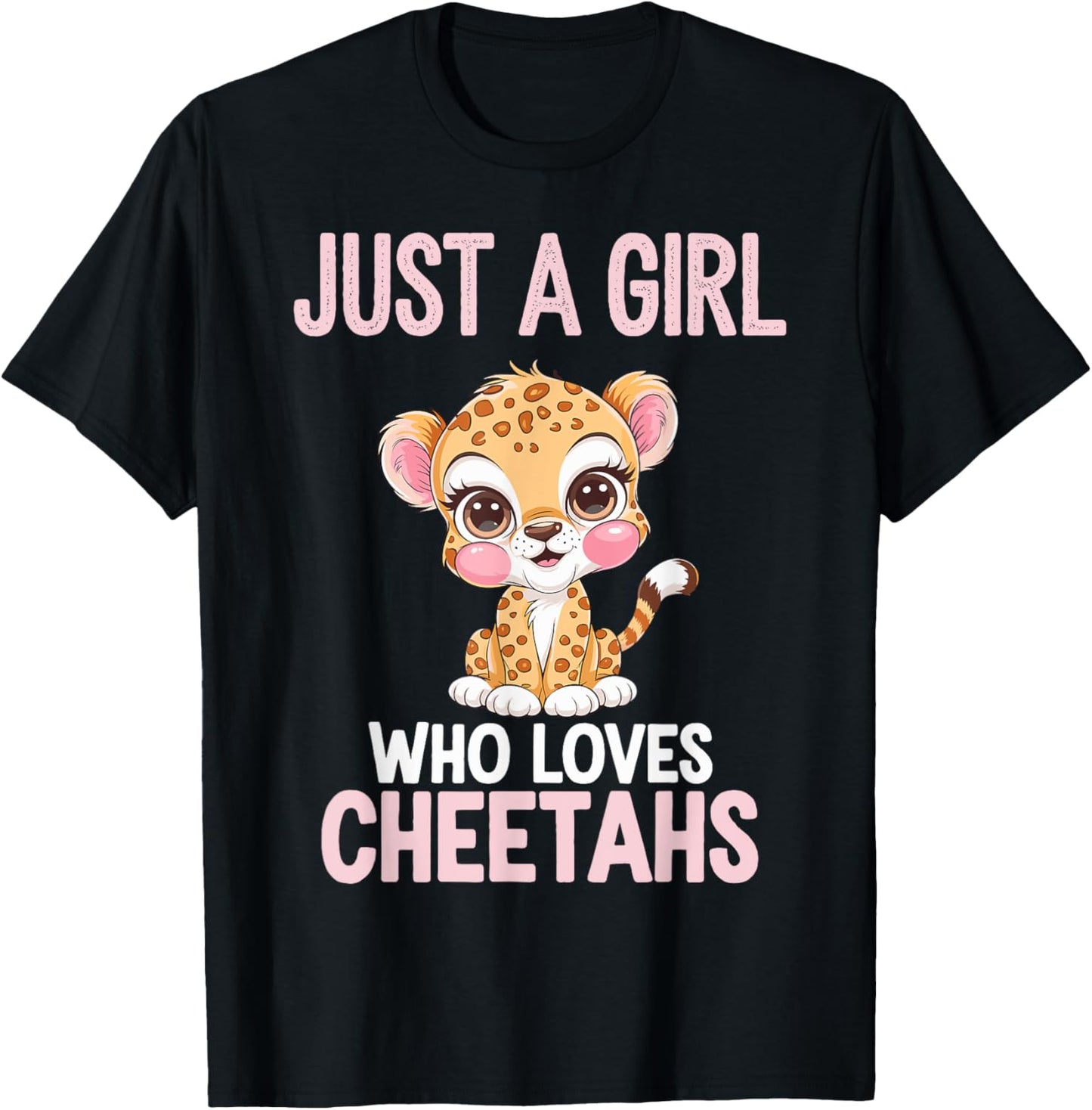 Just a Girl Who Loves Cheetahs Cute Cheetah Animal Gifts Apparel Streetwear Style Gift Ready