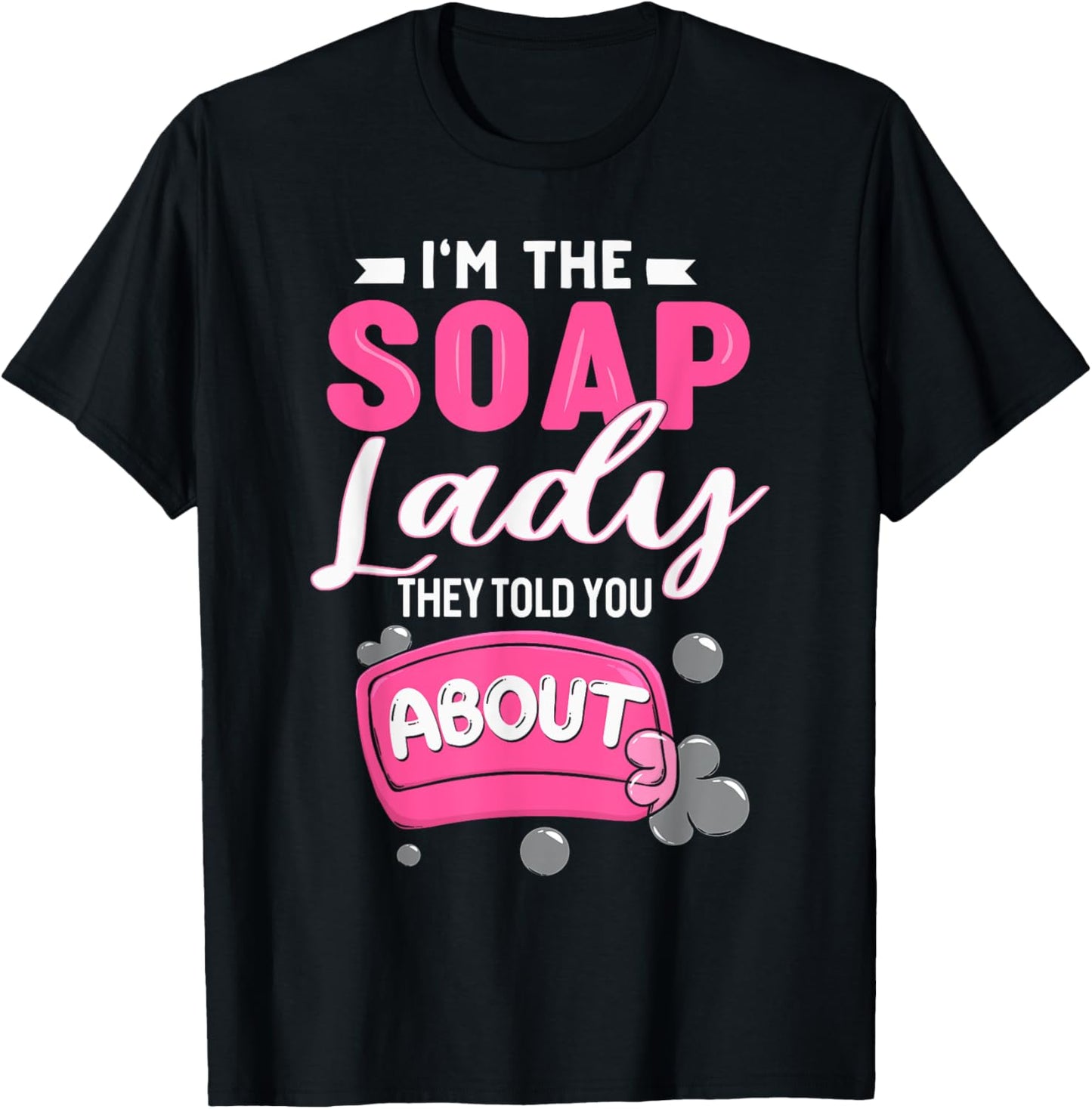 Soap Dealer Crazy Soap Lady They Told You About Soap Maker Apparel | High Search Volume | Perfect Gift Idea