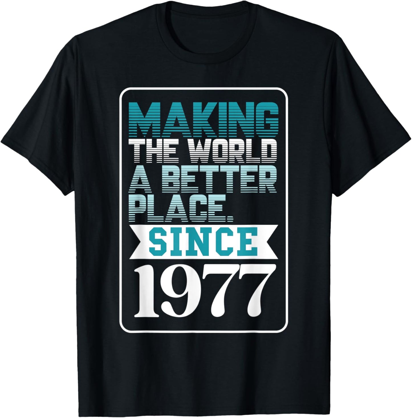 Making the world a better place since 1977 Apparel | Premium Quality | High CTR Boost