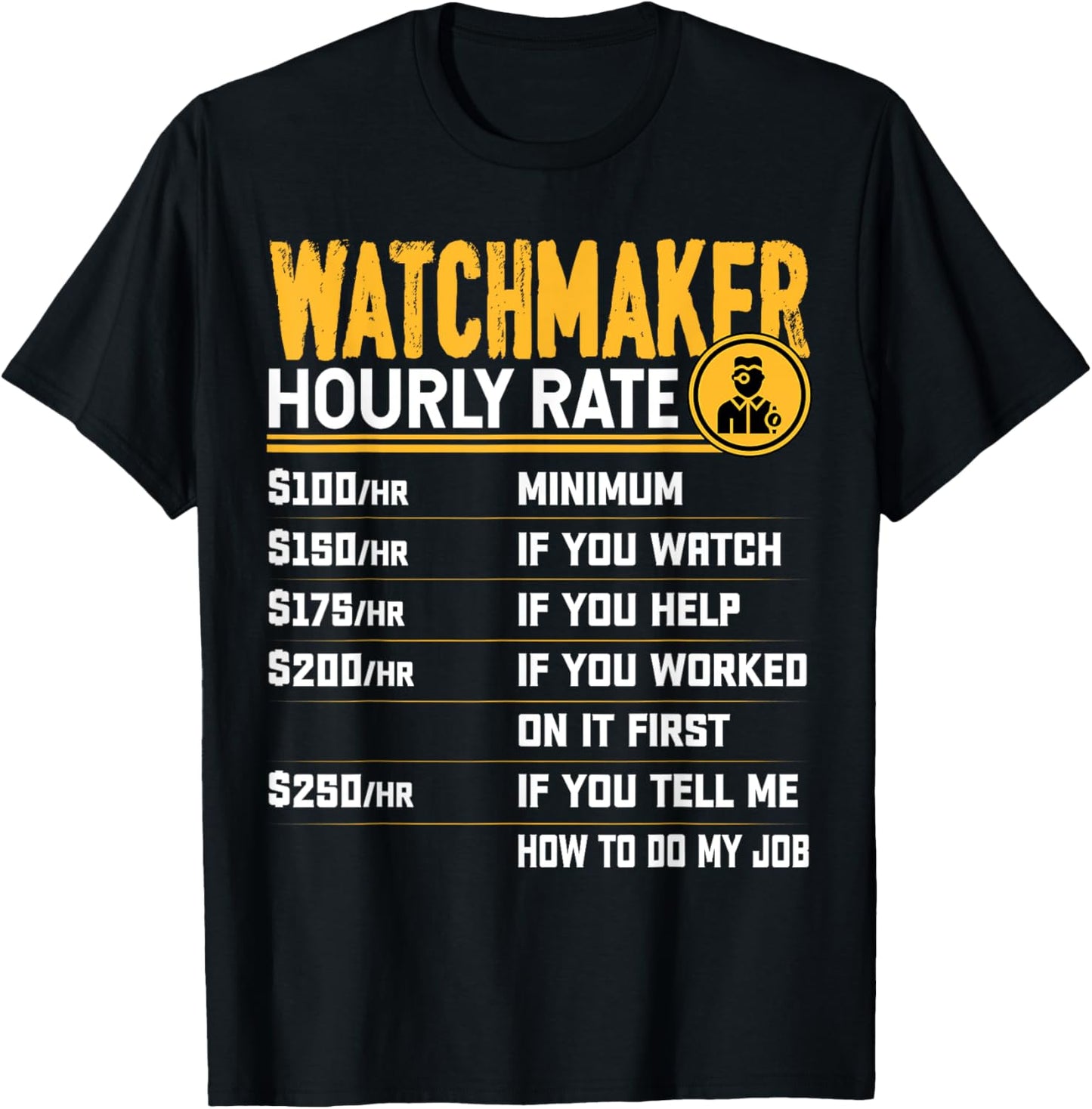 Watchmaker Hourly Rate Horology Horologist Watchmaker Apparel | Best Seller Pick | Must-Have Style