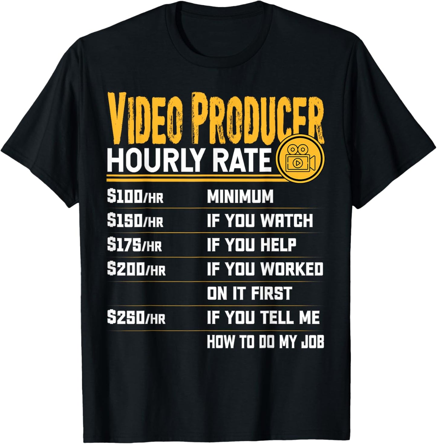 Video Producer Hourly Rate Funny Producer Director Filmmaker Apparel | Premium Quality | Comfort Daily Wear