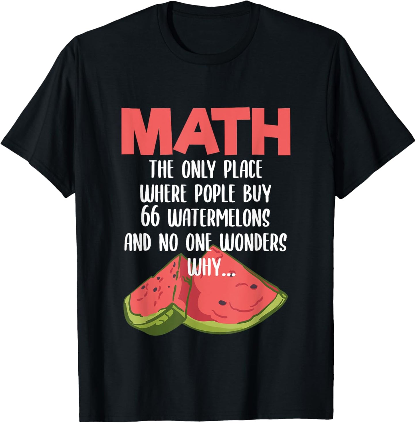 Funny Watermelon Mathematician Math The Only Place Where Apparel | Bestseller Style | Customer Favorite