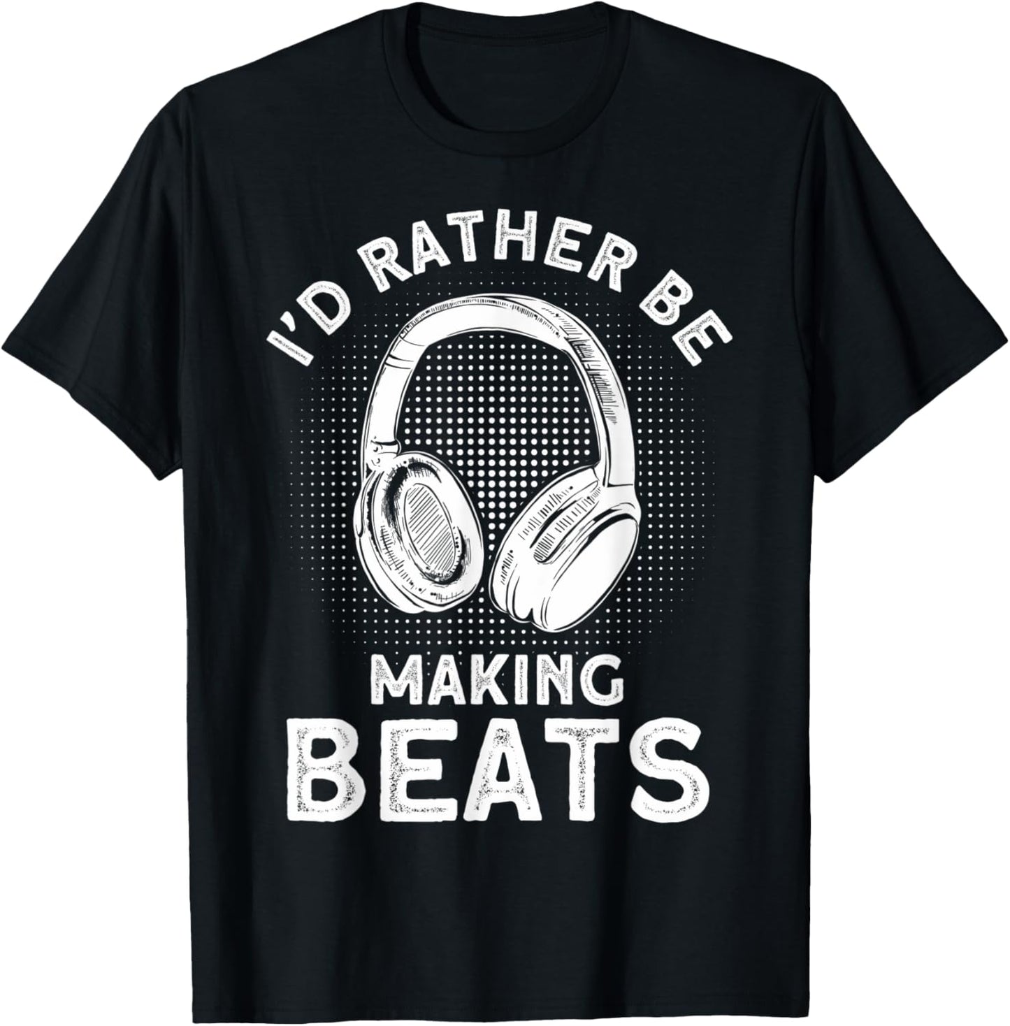Make Beats I'd Rather Be Making Beats DJ Beat Makers Apparel | US Viral Style | Perfect Gift Idea