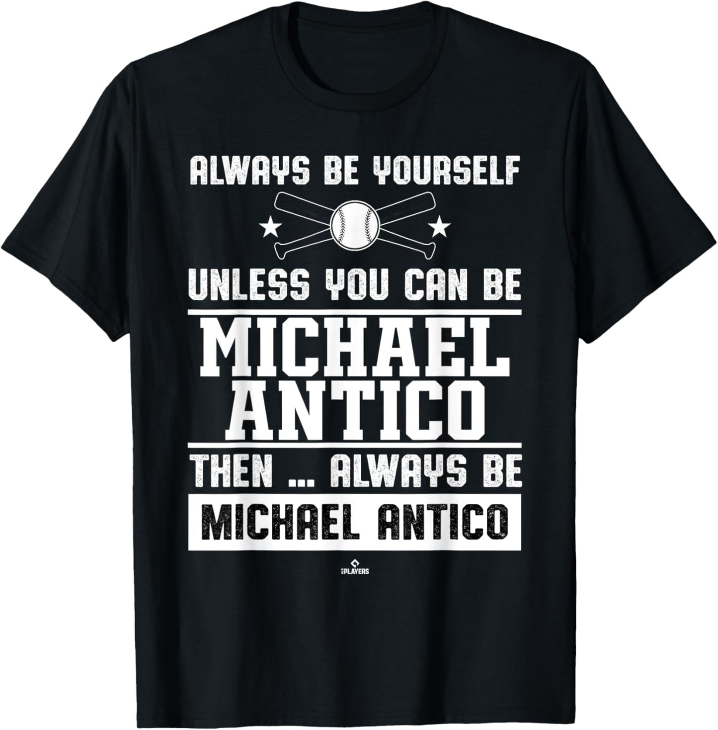 Always Be Yourself Michael Antico Prospect Baseball Fan Gear Apparel | Premium Quality