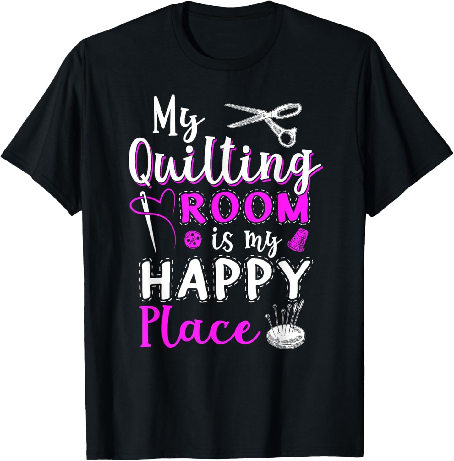 My Quilting Room Is My Happy Place - Sewing Funny Gift Apparel | US Viral Pick | Aesthetic Casual Look