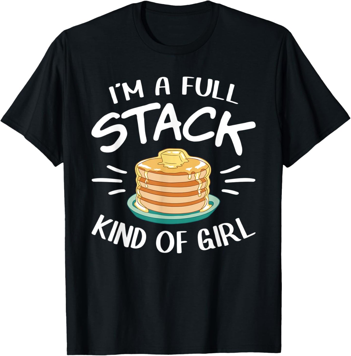 I'm A Full Stack Kind Of Girl Pancake Maker Apparel | High Search Volume | Must-Have Style