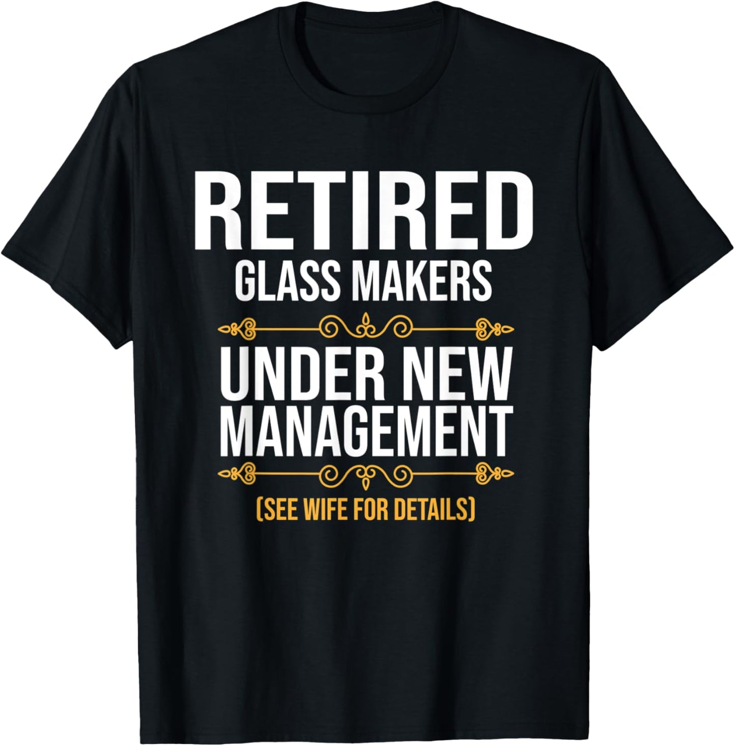 RETIRED GLASS MAKERS UNDER NEW MANAGEMENT Apparel | Best Seller Pick | Comfort Daily Wear