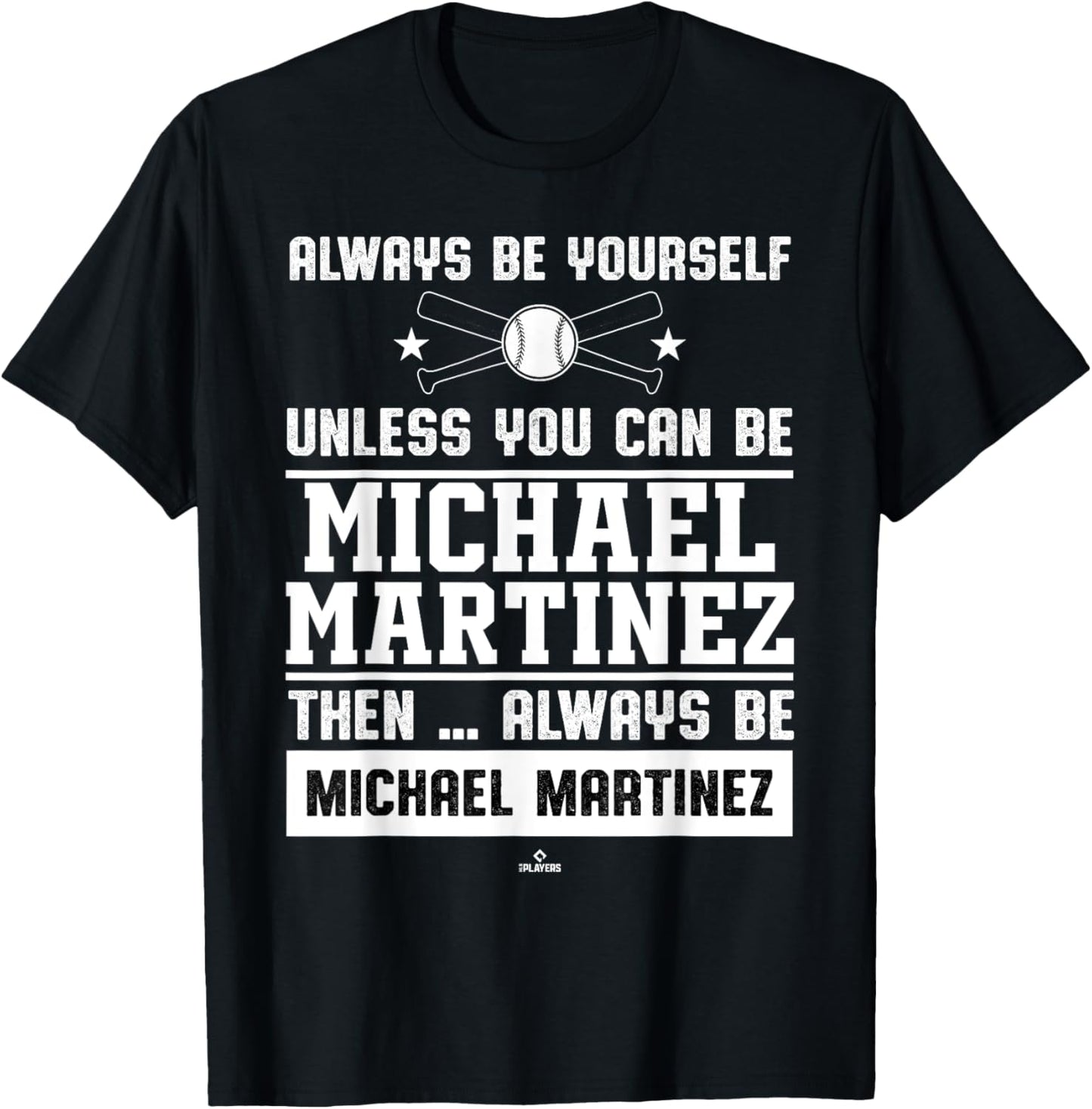 Always Be Yourself Michael Martinez Prospect Baseball Fan Apparel | Everyday Casual Wear