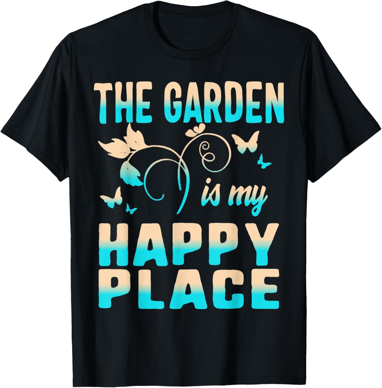 The Garden Is My Happiest Place Gardening Gardener Plants Apparel | Bestseller Style | High CTR Boost
