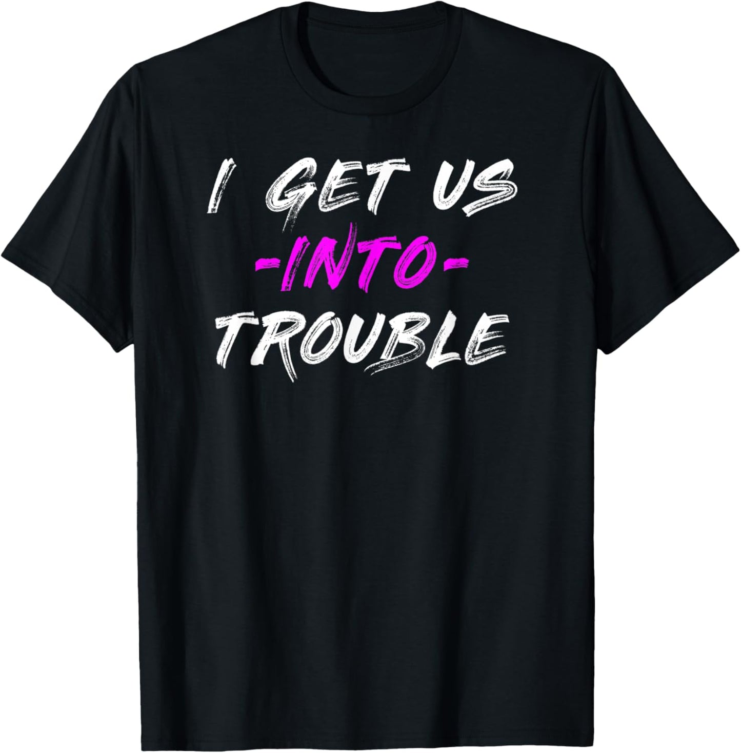 I Get us into Trouble Logo Best Friend Troublemaker Apparel | High Search Volume | Must-Have Style