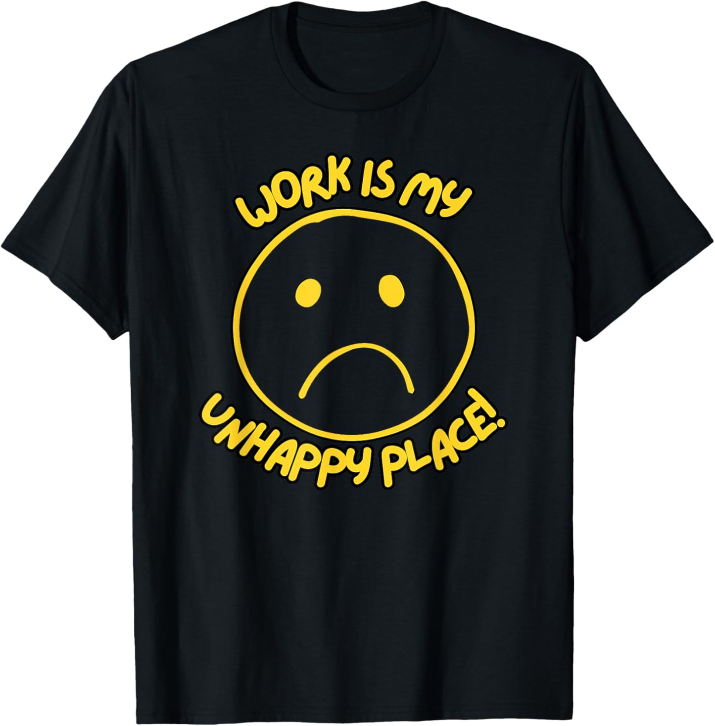 Work Is My Unhappy Place! Relatable Funny Graphic Apparel | High Search Volume | Aesthetic Casual Look