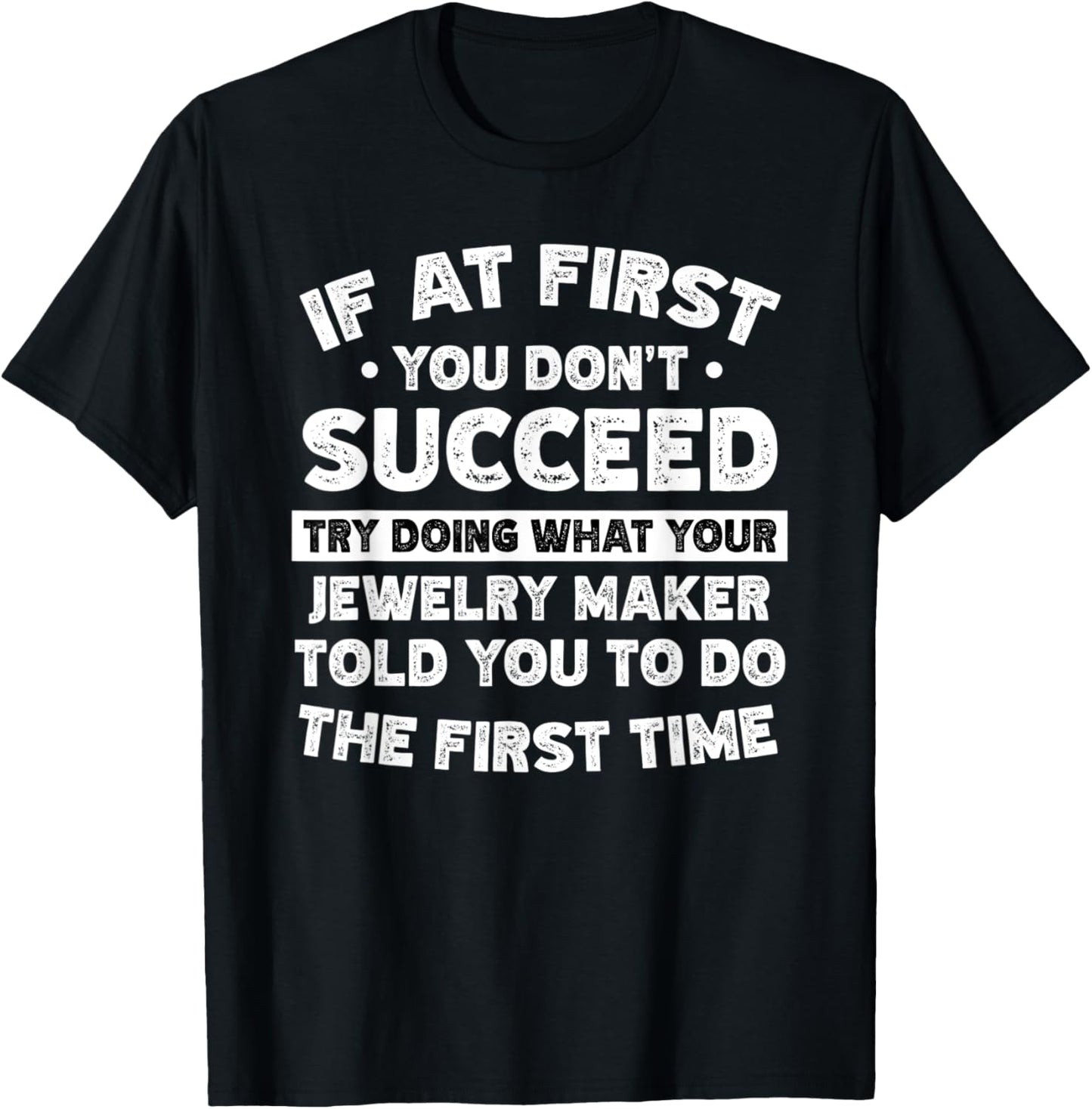 If at first you don't succeed do Jewelry maker says Apparel | Premium Quality | Must-Have Style