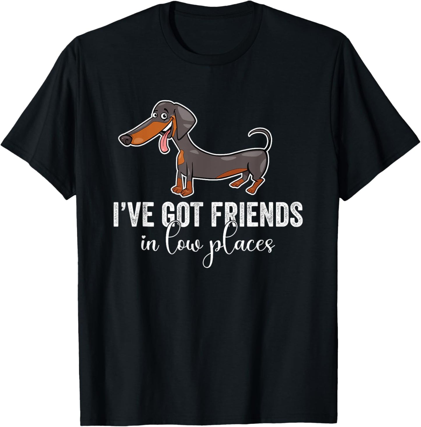 Funny Dachshund u201CFriends in Low Places u201D Dog Lover Tee Apparel | Premium Quality | Top Rated Comfort