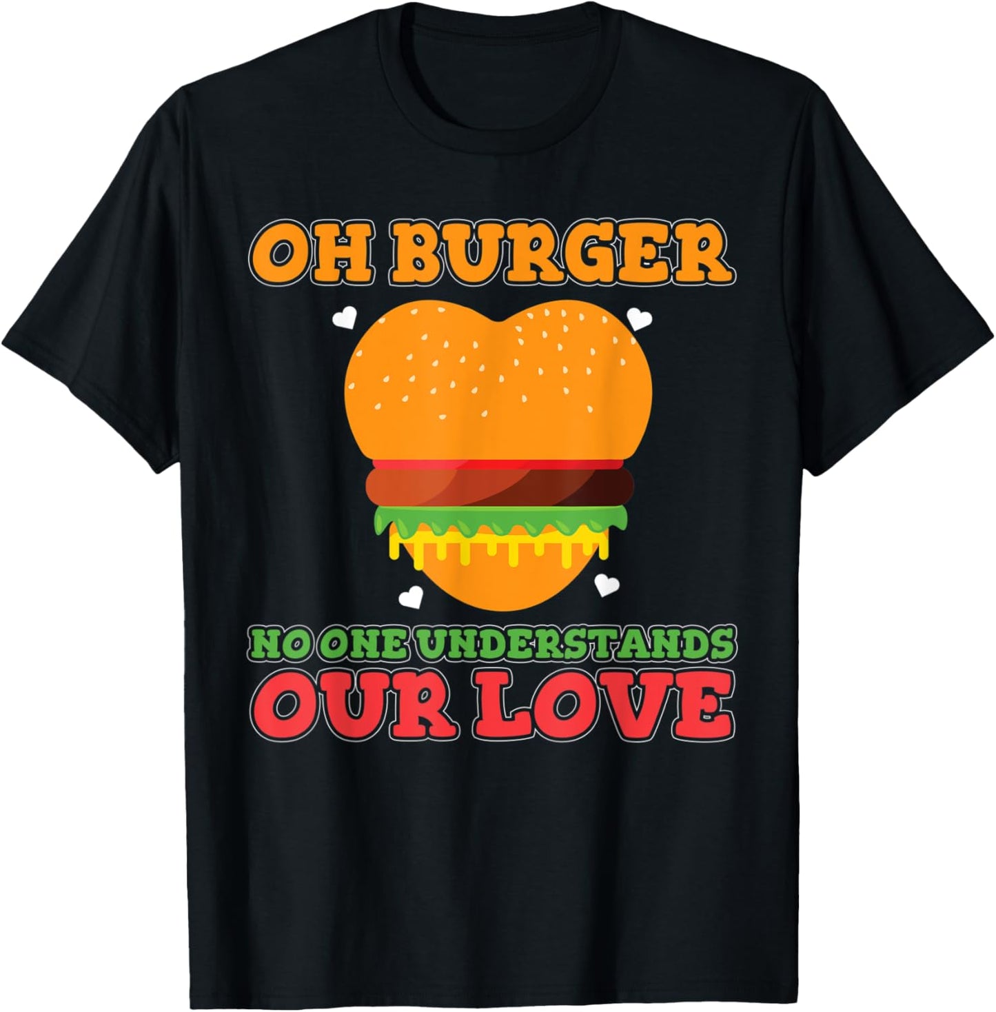 Oh Burger No One Understands Our Love Burger Maker Apparel | High Search Volume | Comfort Daily Wear
