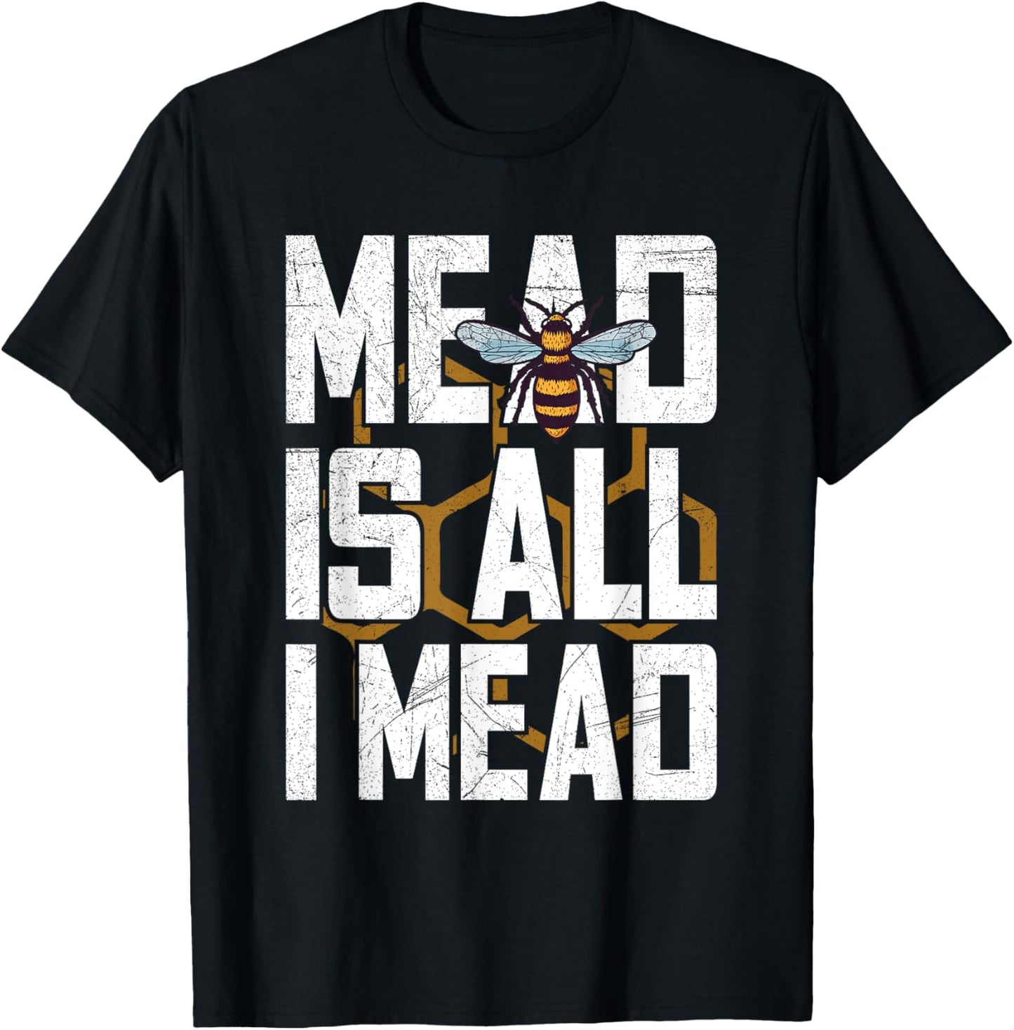 Mead is all I mead Quote for a Mead Maker Apparel | Premium Quality | Comfort Daily Wear