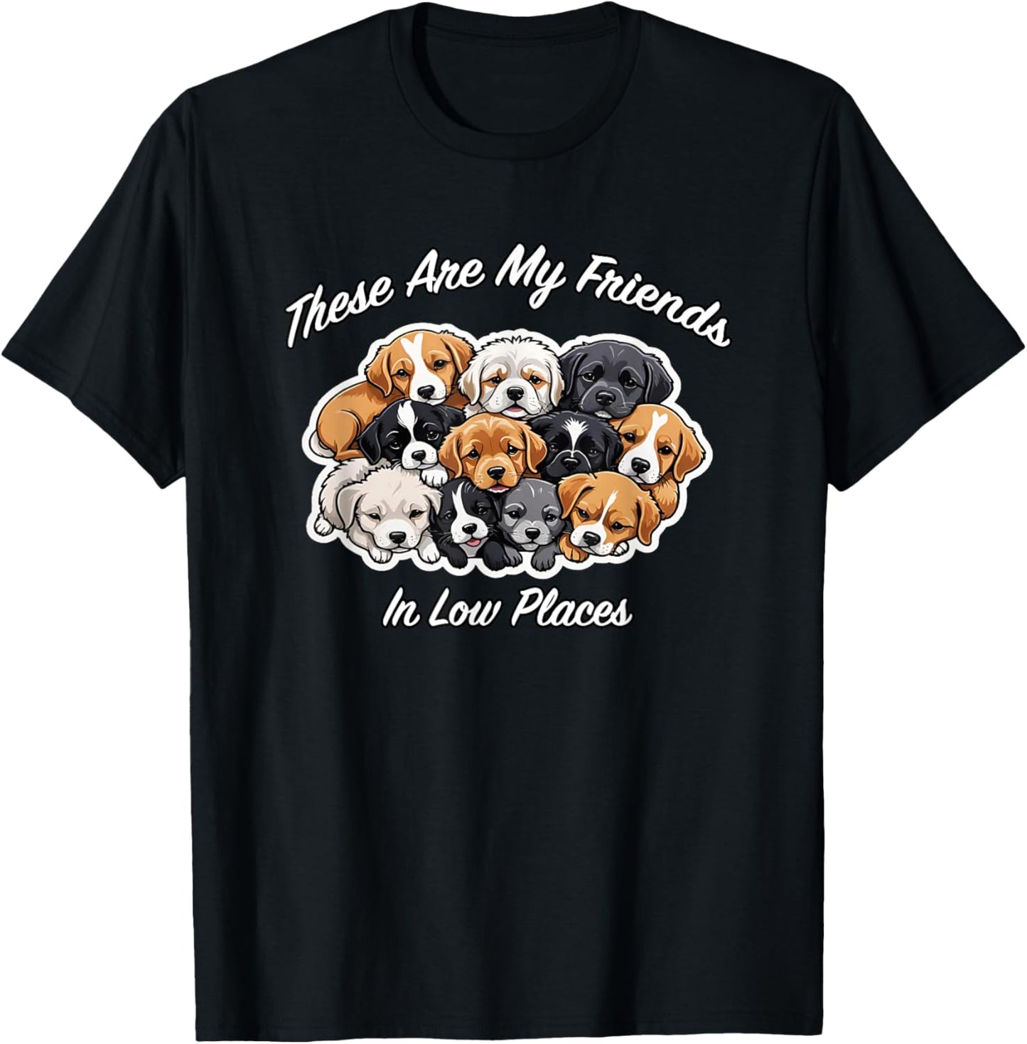 These Are My Friends In Low Places, Funny Dog, By Yoraytees Apparel | Bestseller Style | Aesthetic Casual Look