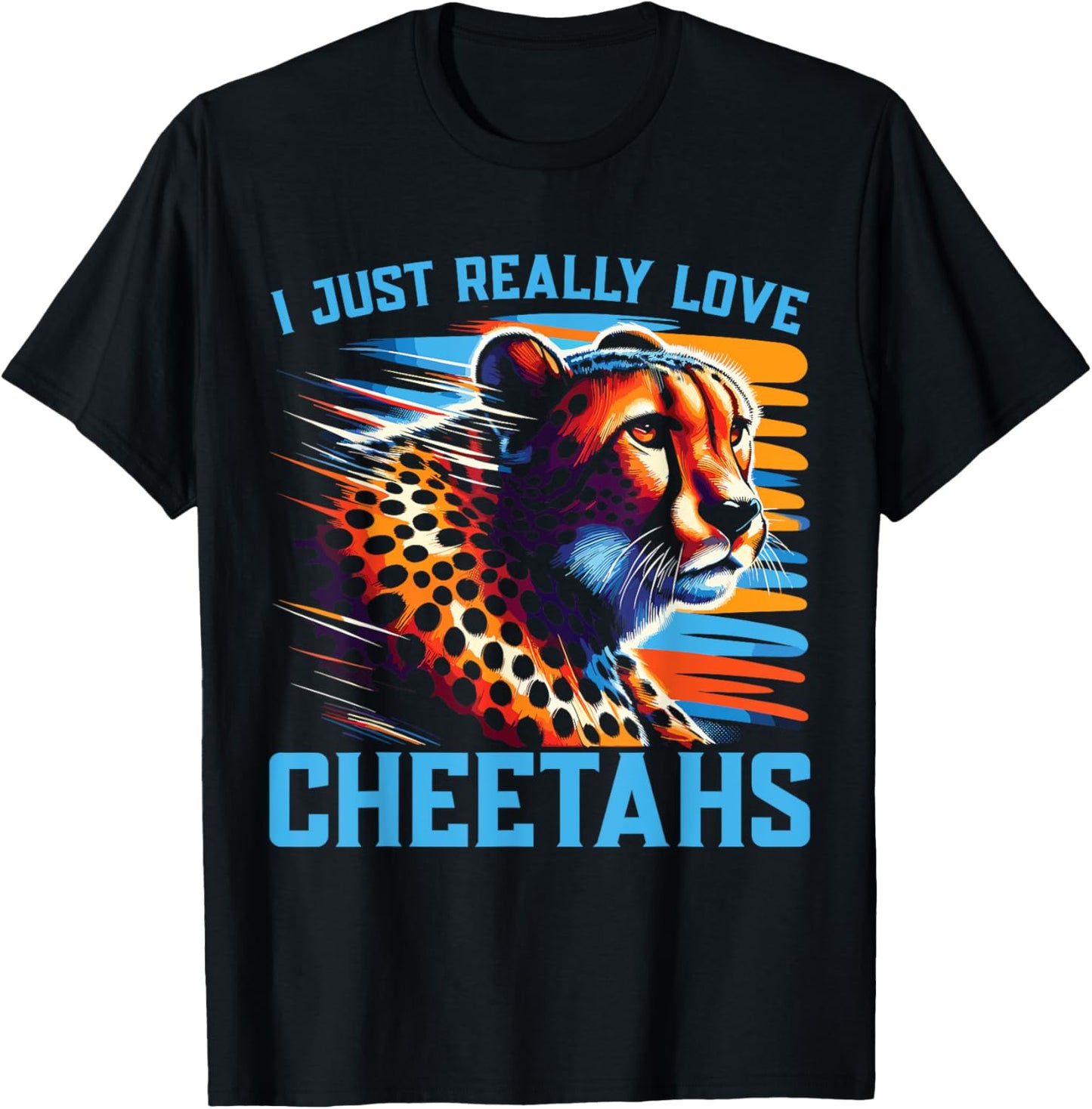 I Just Really Love Cheetahs Apparel Trending US Fan Favorite
