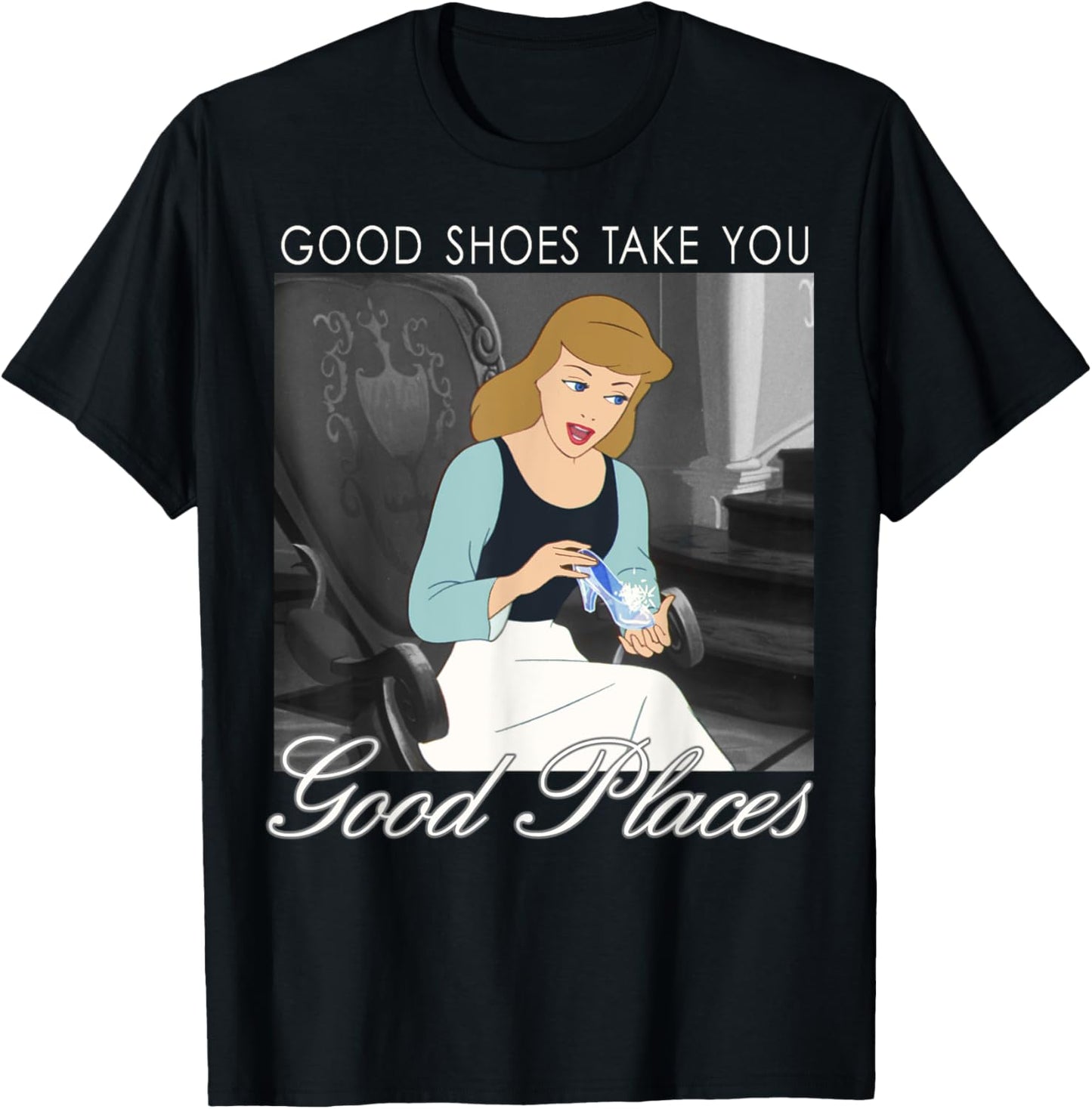 Disney Cinderella Good Shoes Take You Good Places Poster Apparel | Premium Quality | Daily Wear Essential