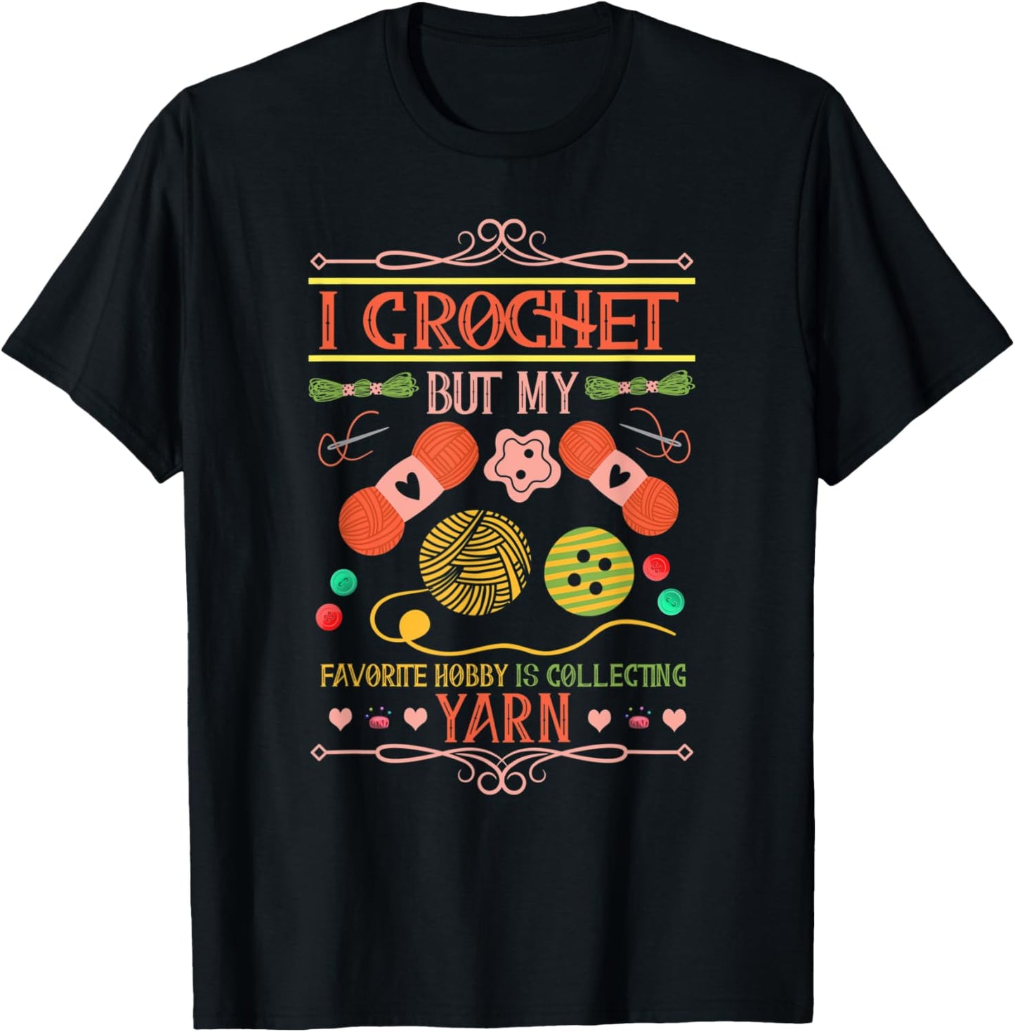 I Crochet My Favorite Hobby Is Collecting Yarn Knitting Yarn Supply | Top Rated | Customer Favorite